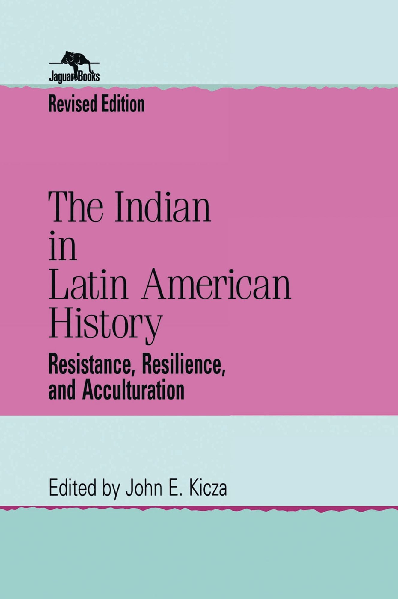 The Indian in Latin American History: Resistance, Resilience, and Acculturation