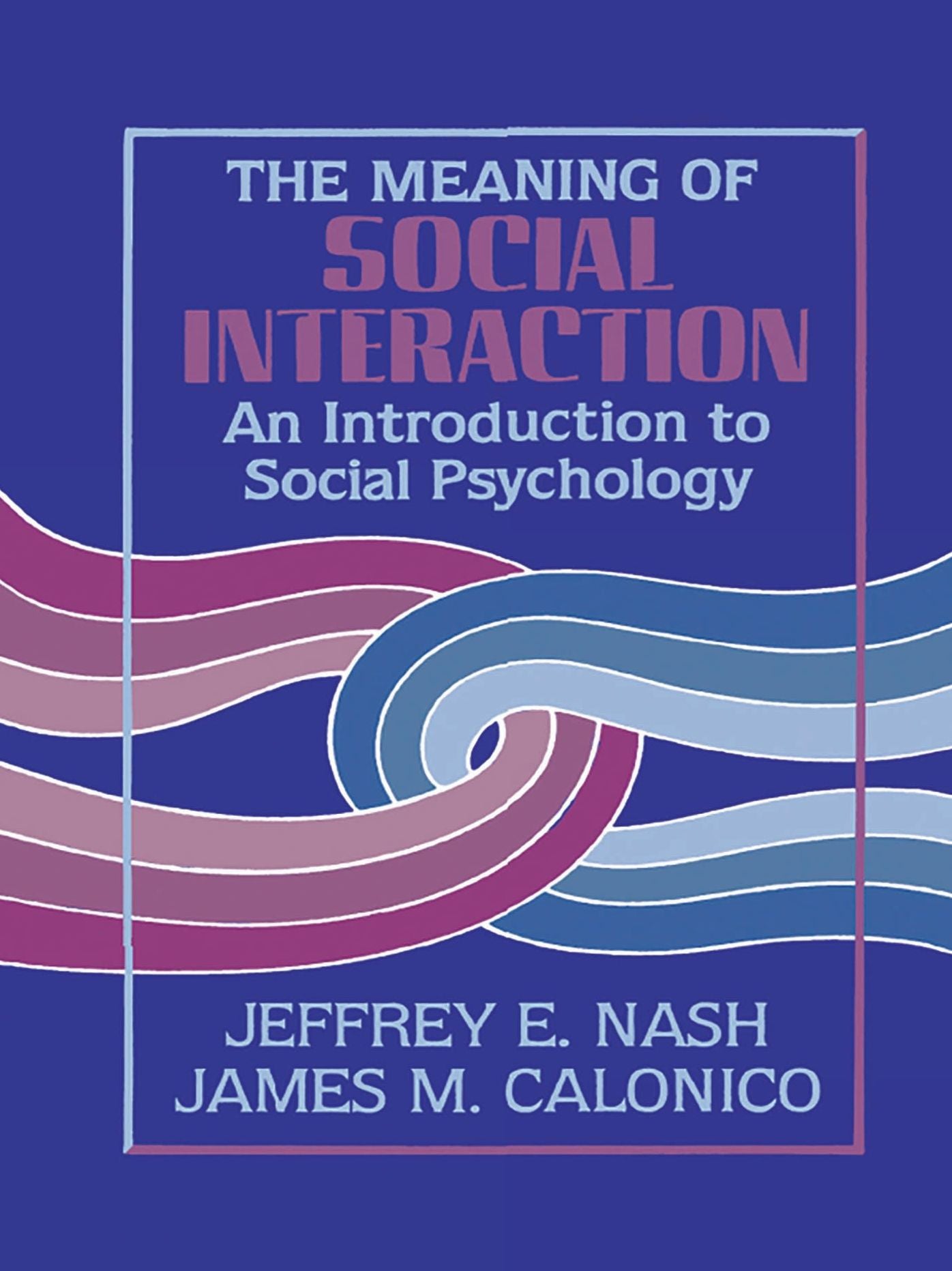 The Meaning of Social Interaction: An Introduction to Social Psychology