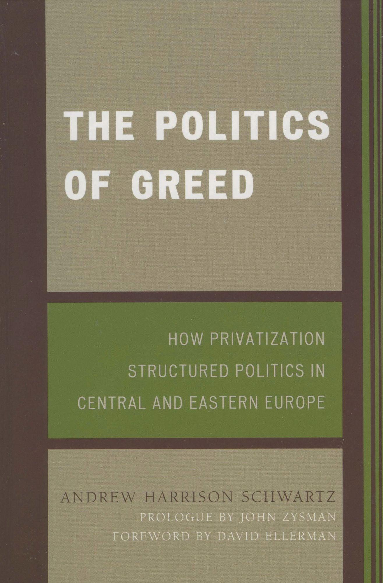 The Politics of Greed: How Privatization Structured Politics in Central and Eastern Europe