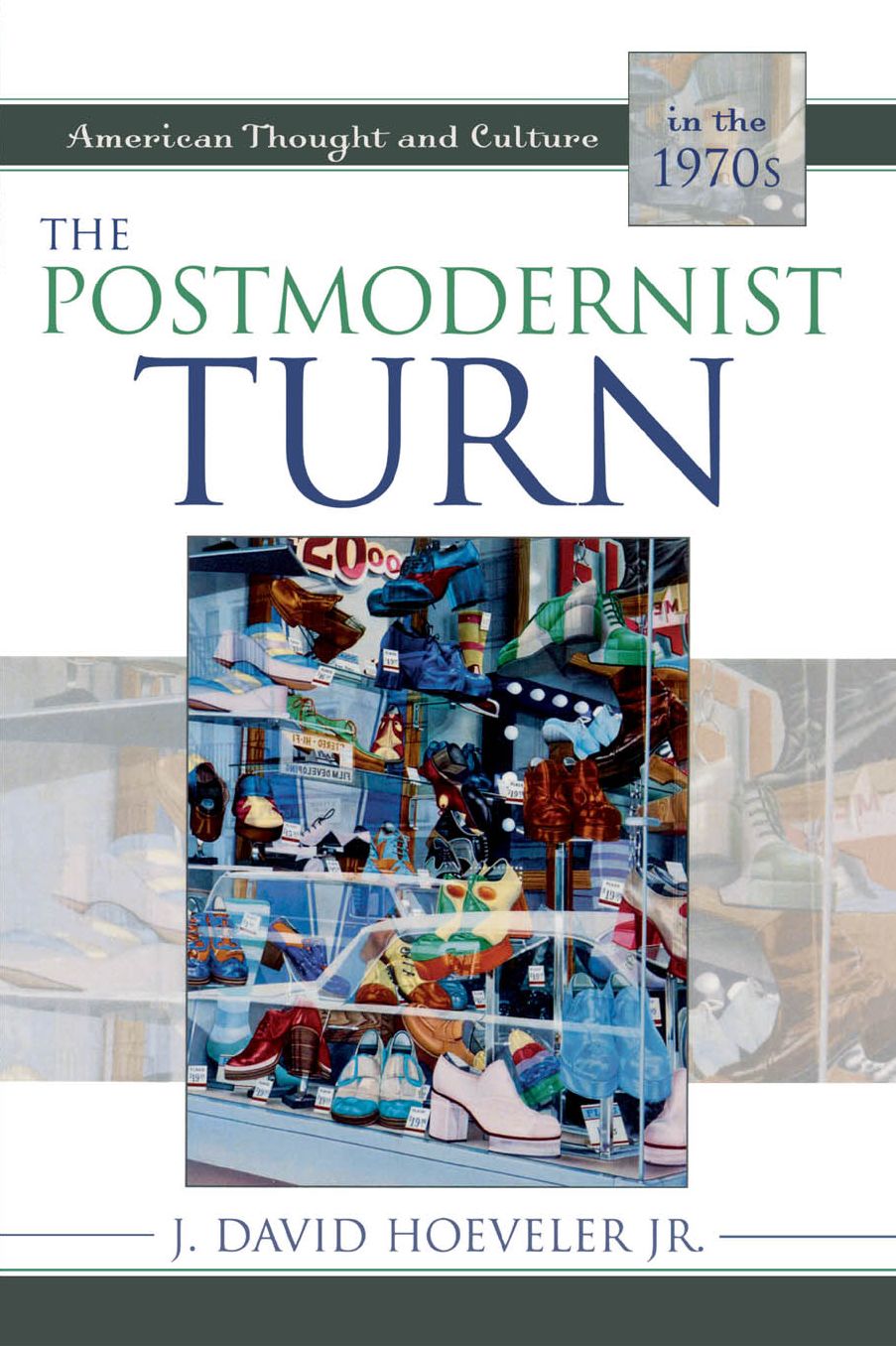 The Postmodernist Turn: American Thought and Culture in the 1970s