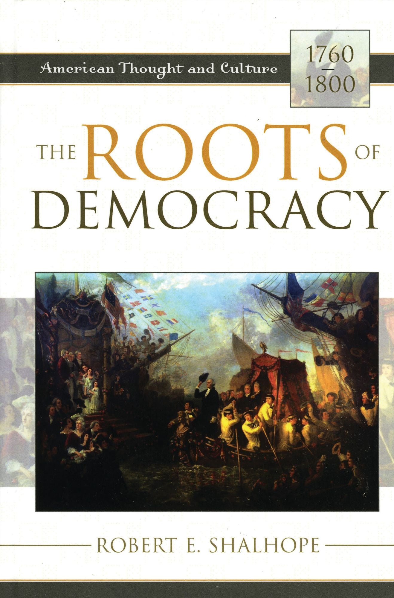 The Roots of Democracy: American Thought and Culture, 1760-1800