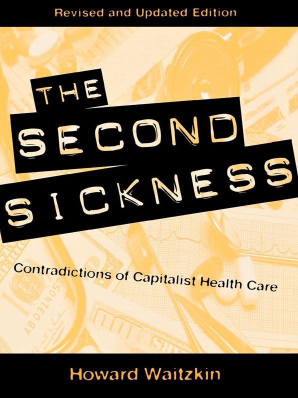 The Second Sickness: Contradictions of Capitalist Health Care