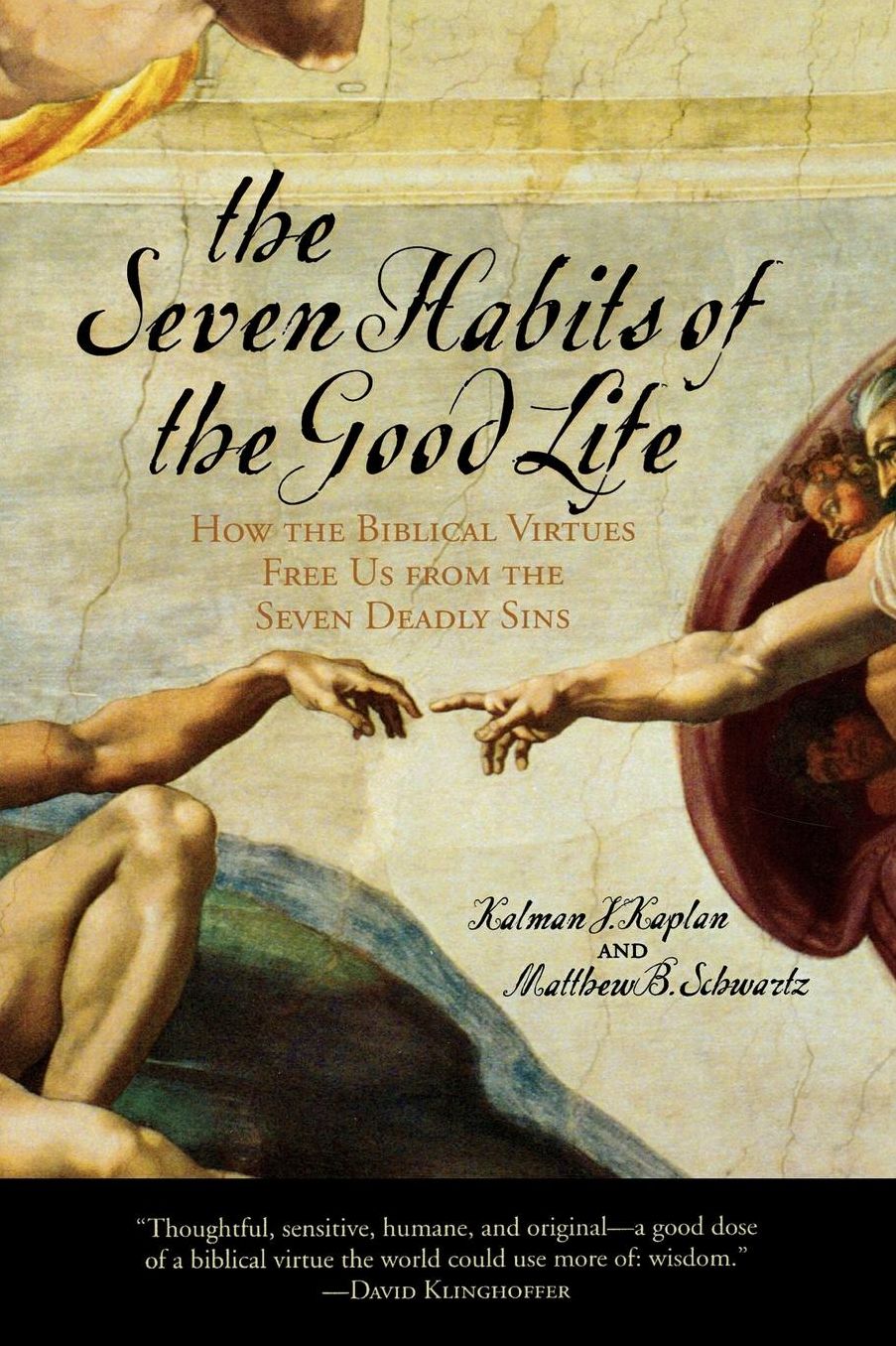 The Seven Habits of the Good Life: How the Biblical Virtues Free Us from the Seven Deadly Sins