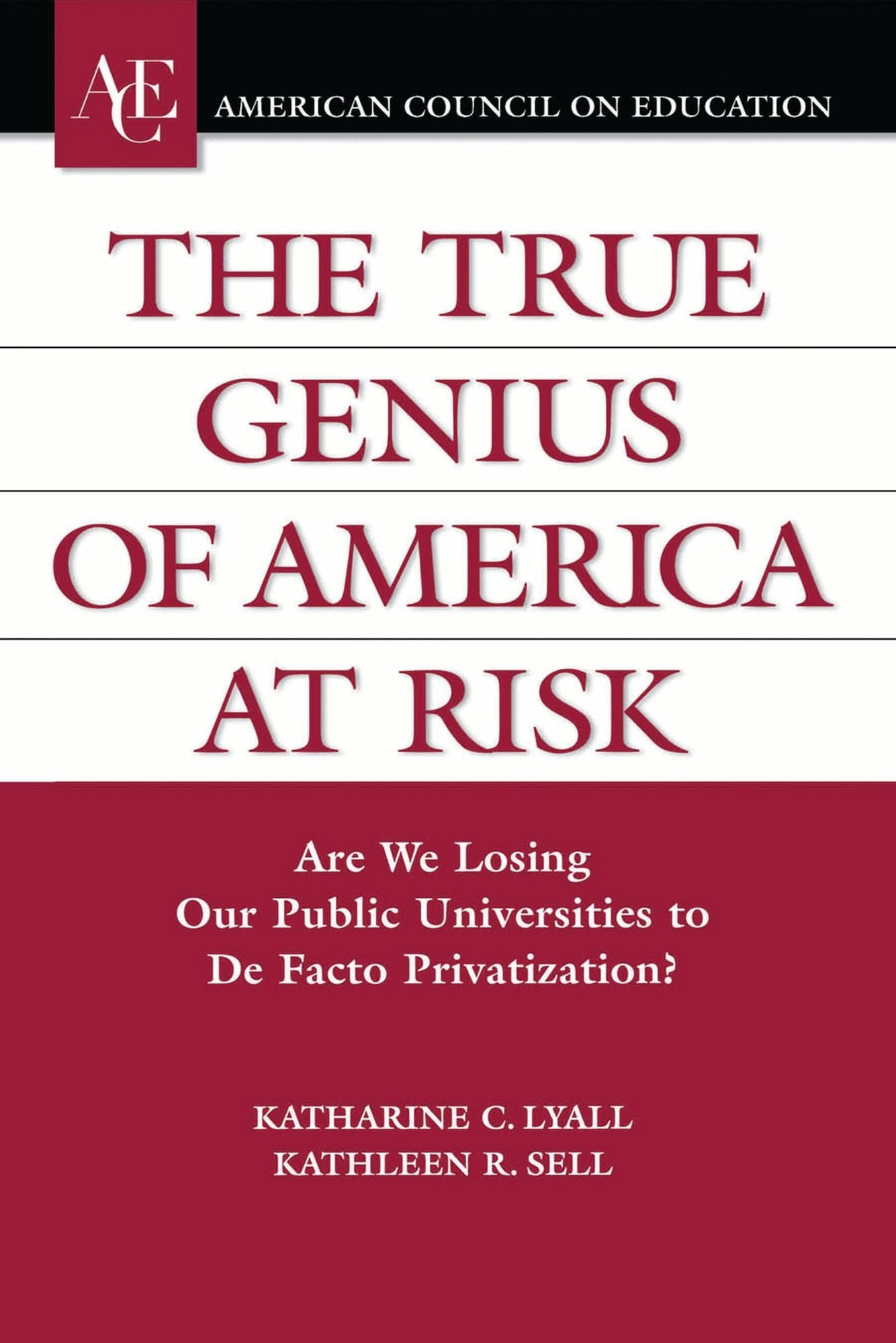 The True Genius of America at Risk: Are We Losing Our Public Universities to De Facto Privatization?