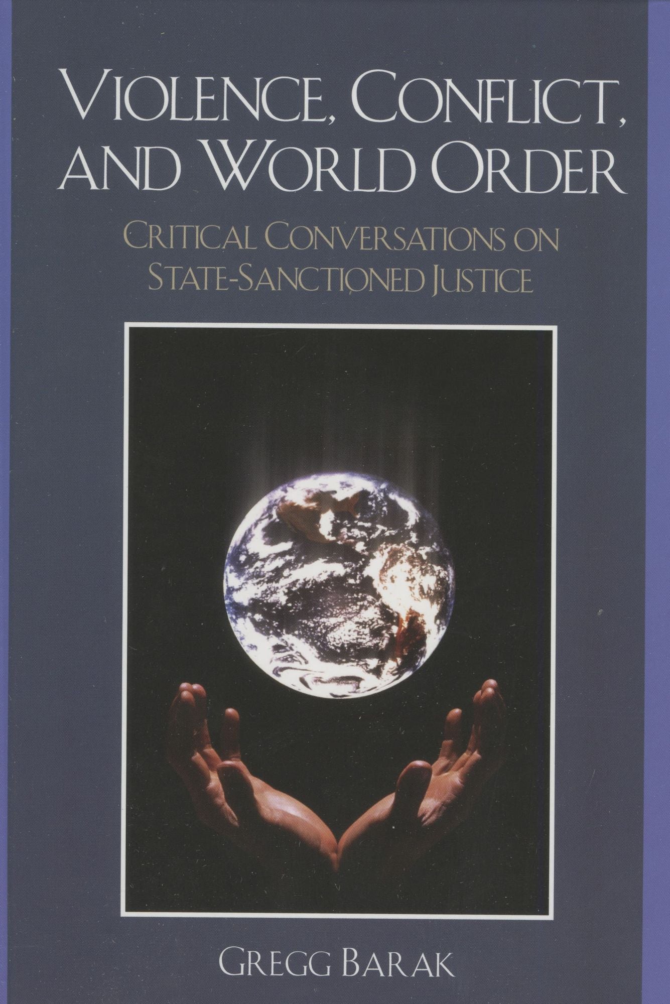 Violence, Conflict, and World Order: Critical Conversations on State Sanctioned Justice