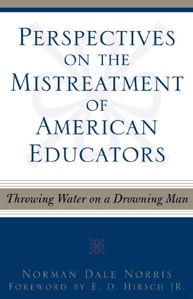 Perspectives on the Mistreatment of American Educators: Throwing Water on a Drowning Man