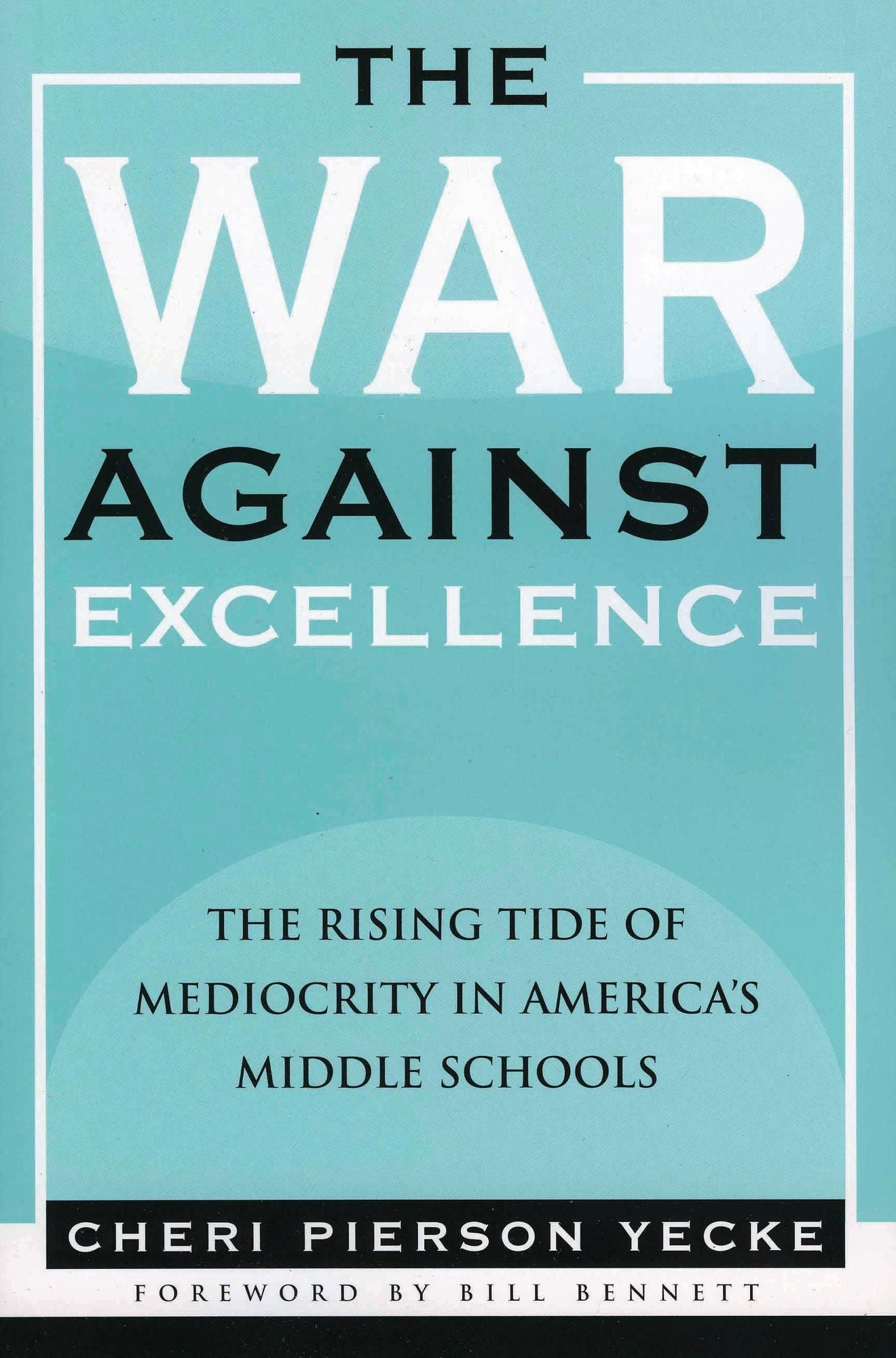 The War against Excellence: The Rising Tide of Mediocrity in America's Middle Schools