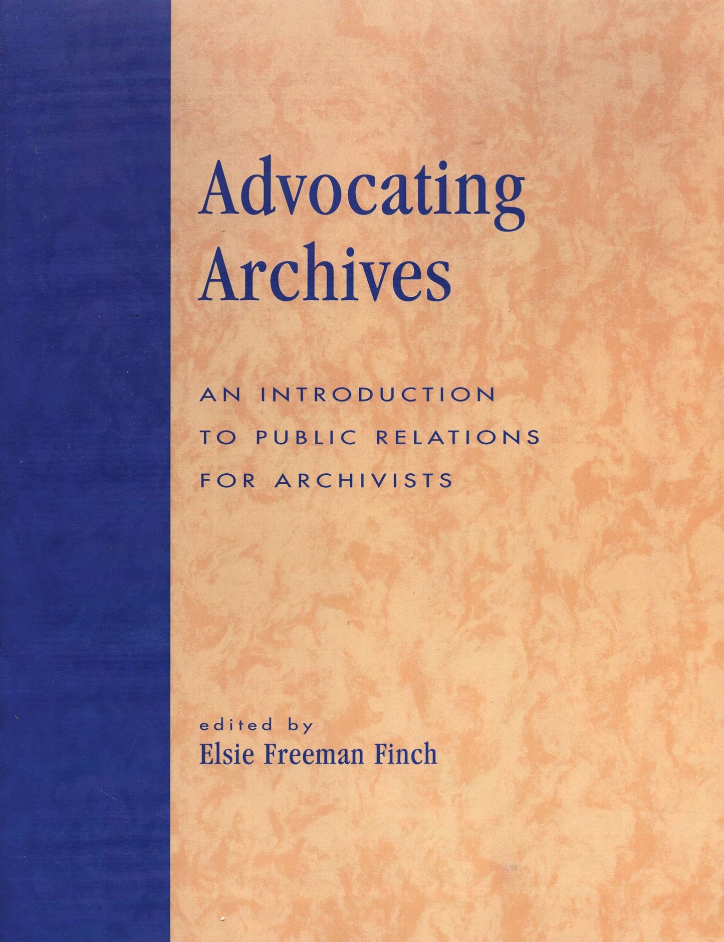Advocating Archives: An Introduction to Public Relations for Archivists