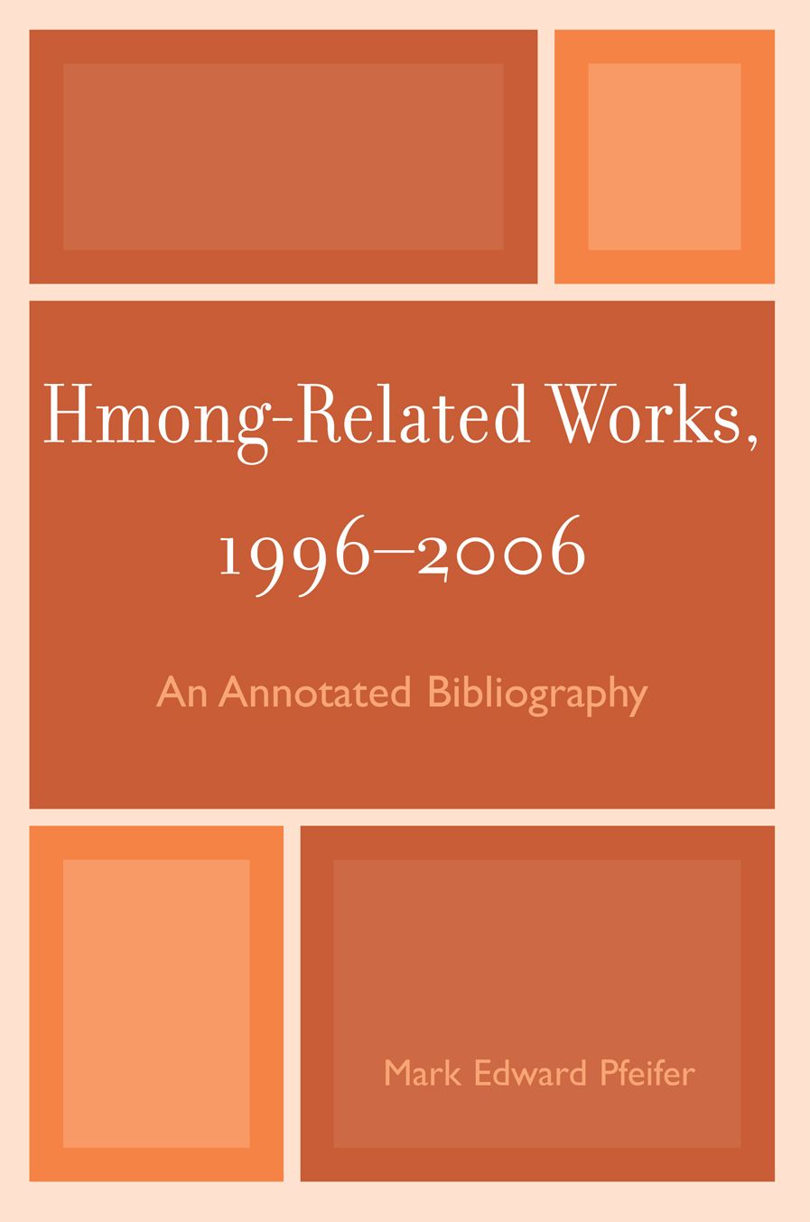 Hmong-Related Works, 1996-2006: An Annotated Bibliography