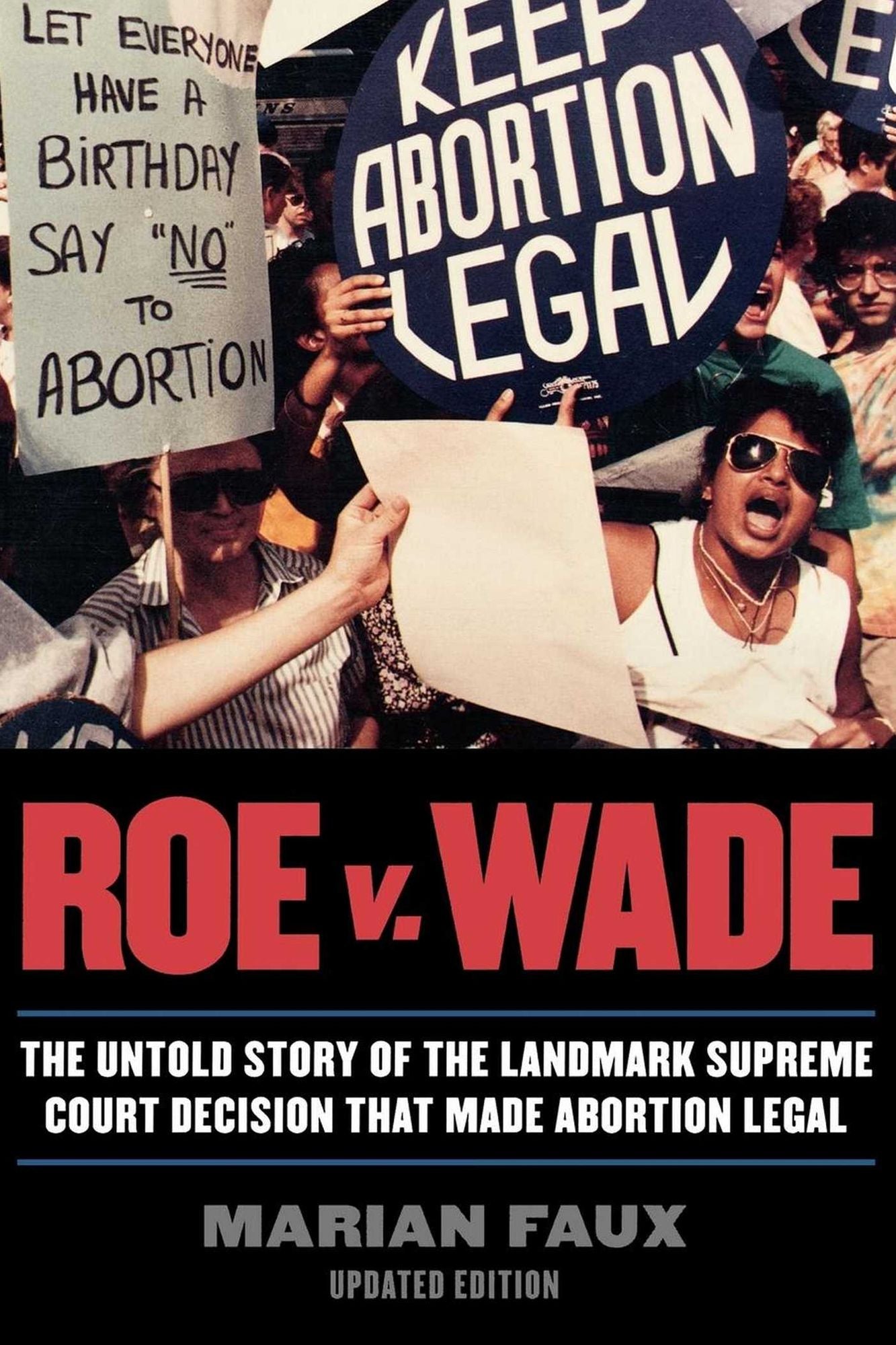 Roe v. Wade: The Untold Story of the Landmark Supreme Court Decision that Made Abortion Legal