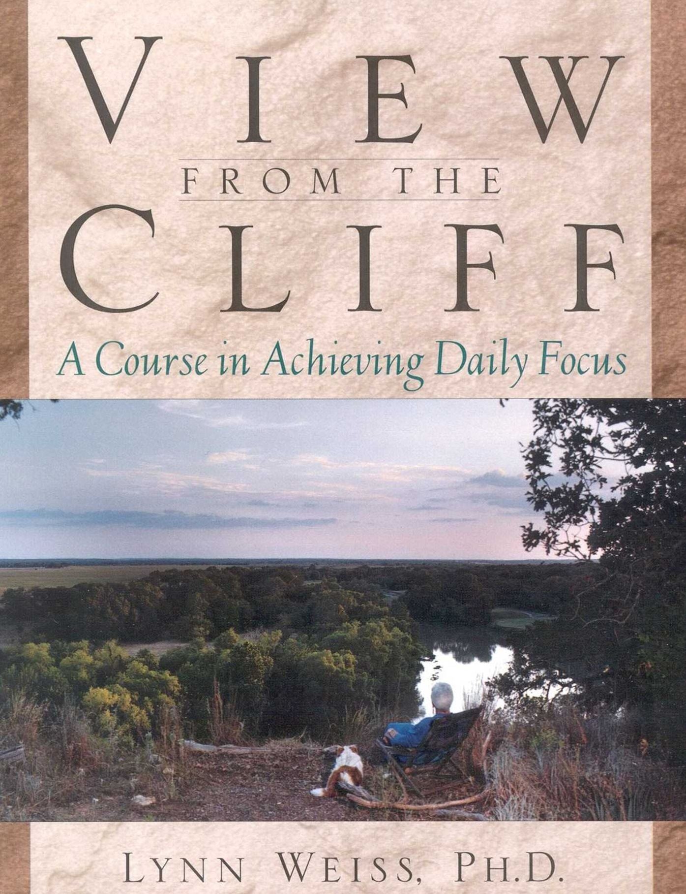 View from the Cliff: A Course in Achieving Daily Focus
