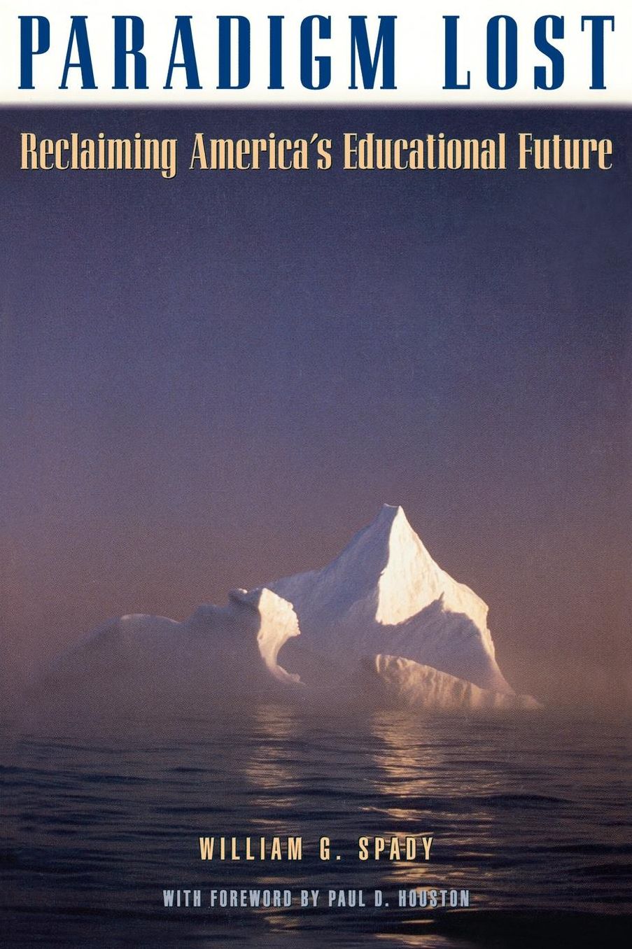 Paradigm Lost: Leading America Beyond Its Fear of Educational Change