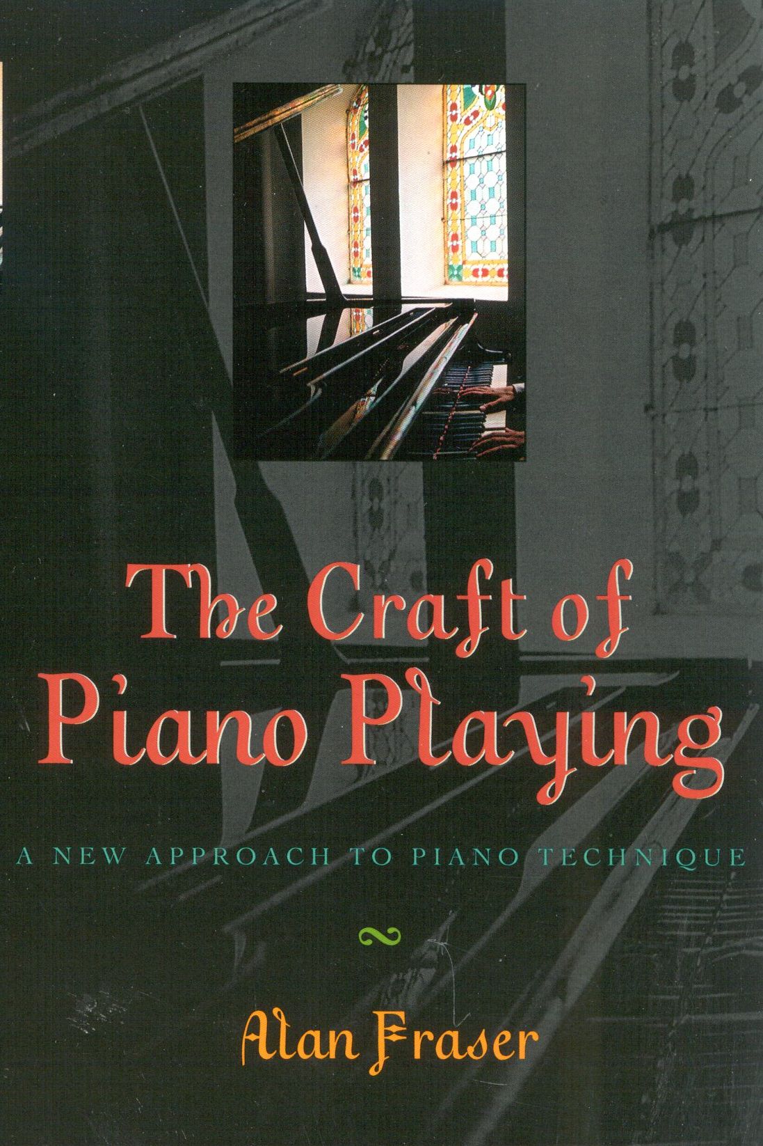 The Craft of Piano Playing: A New Approach to Piano Technique