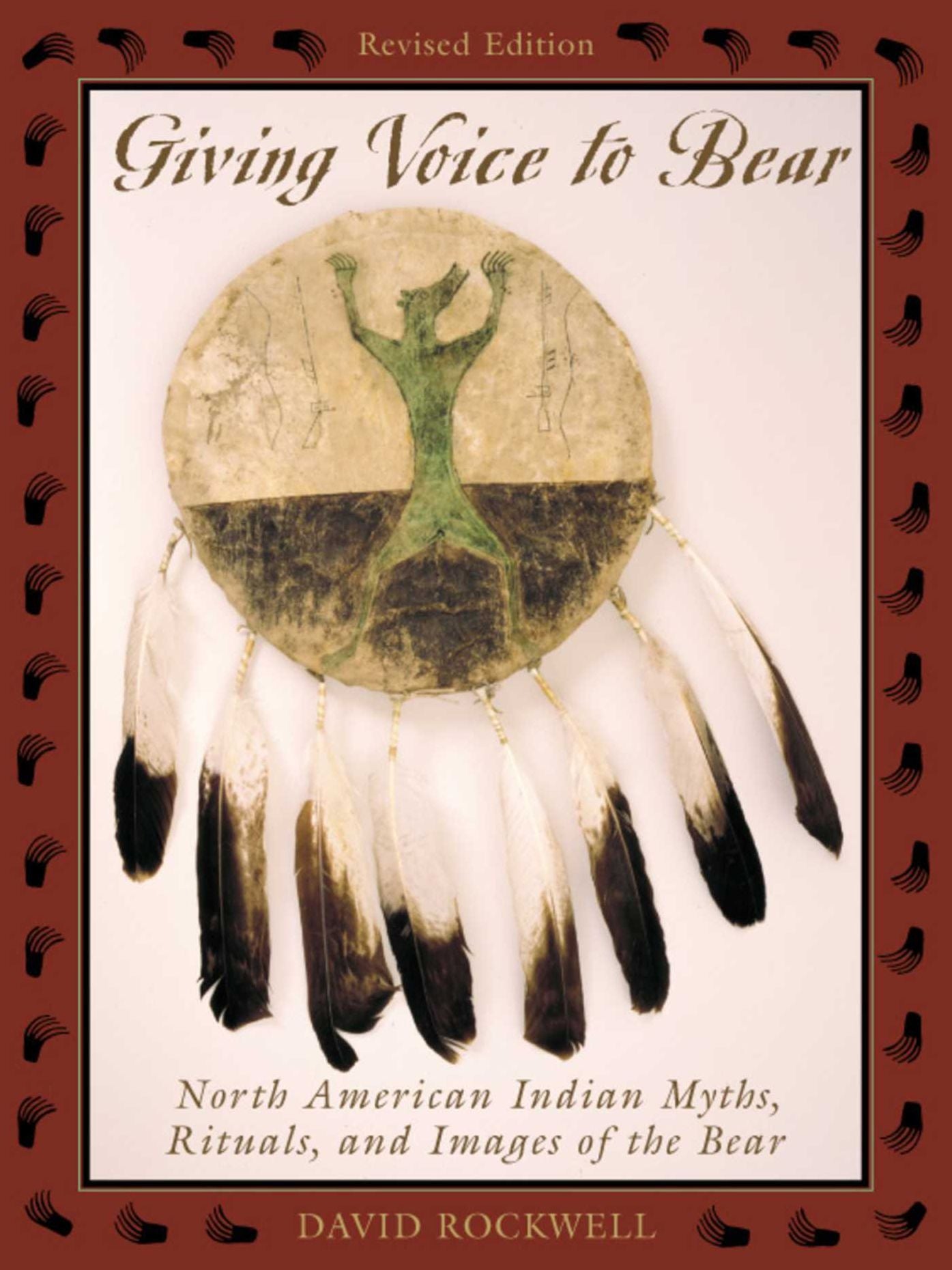 Giving Voice to Bear: North American Indian Myths, Rituals, and Images of the Bear