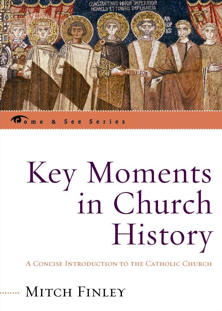 Key Moments in Church History: A Concise Introduction to the Catholic Church