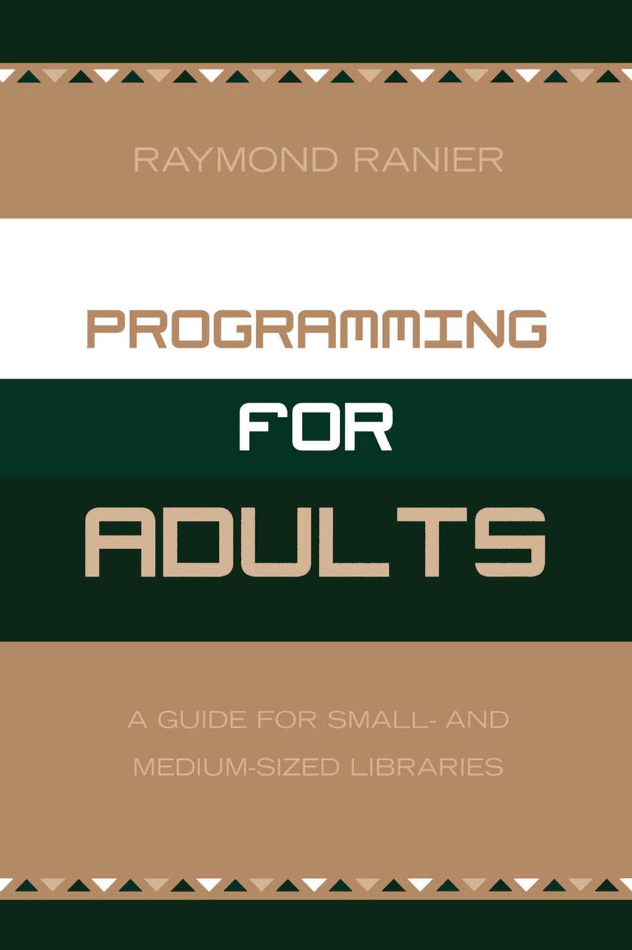 Programming for Adults: A Guide for Small- and Medium-Sized Libraries