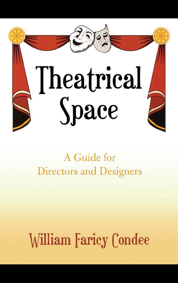 Theatrical Space: A Guide for Directors and Designers