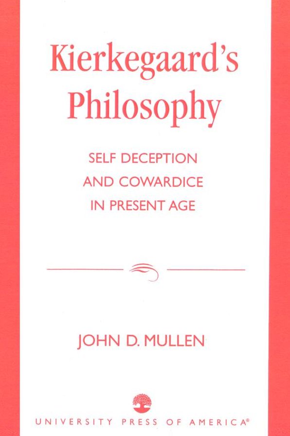 Kierkegaard's Philosophy: Self Deception and Cowardice in the Present Age