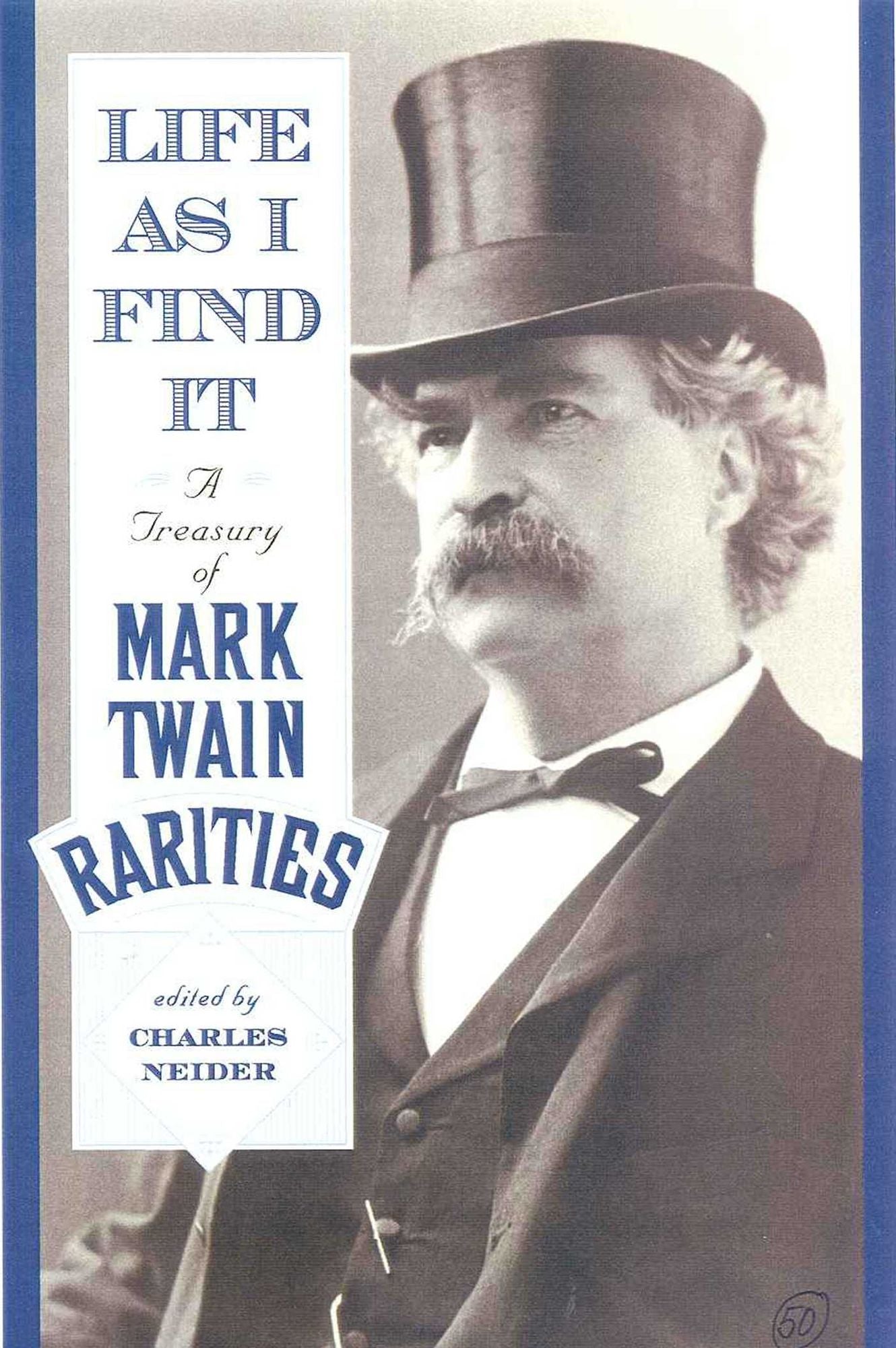 Life As I Find It: A Treasury of Mark Twain Rarities