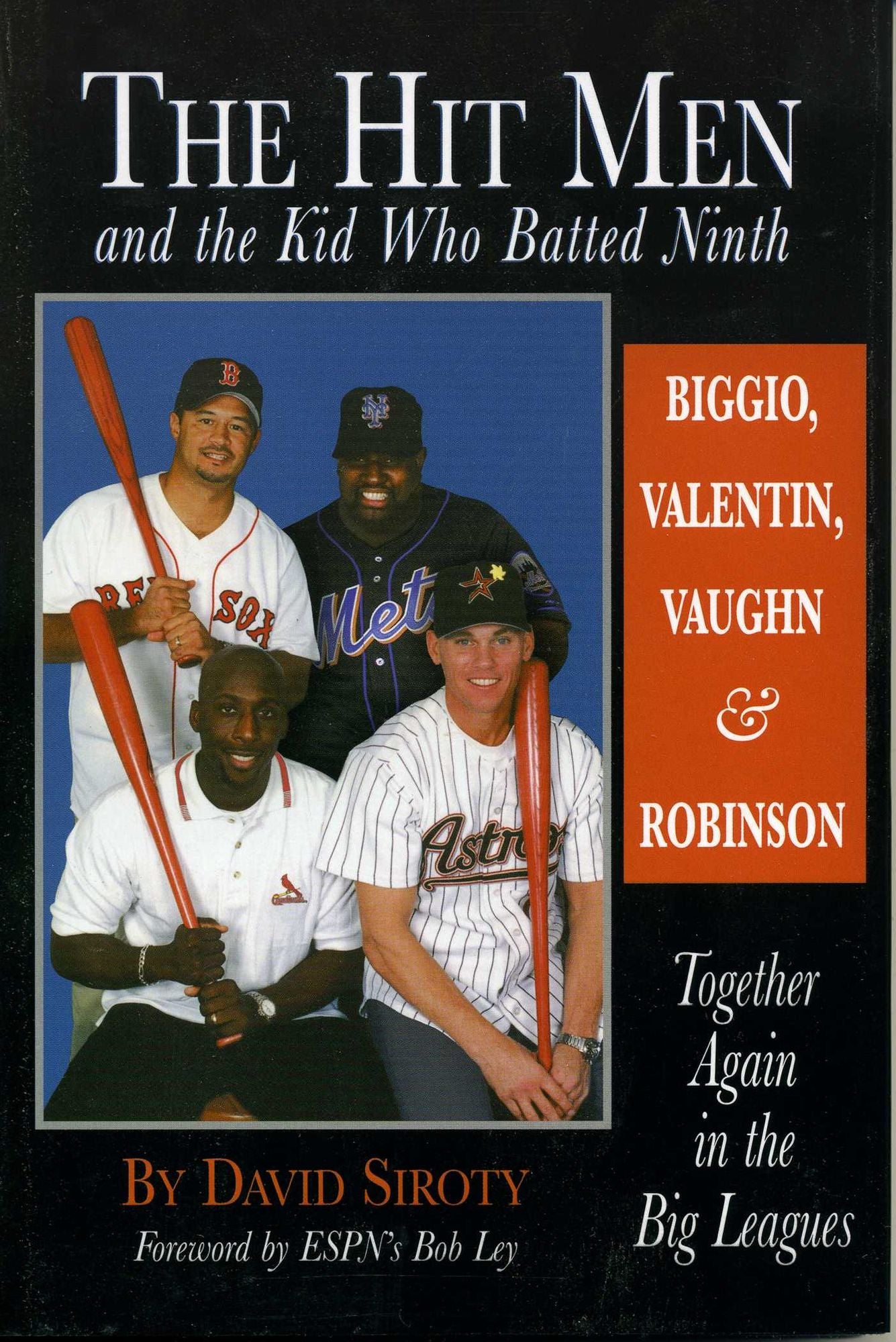 The Hit Men and the Kid Who Batted Ninth: Biggio, Valentin, Vaughn & Robinson: Together Again in the Big Leagues