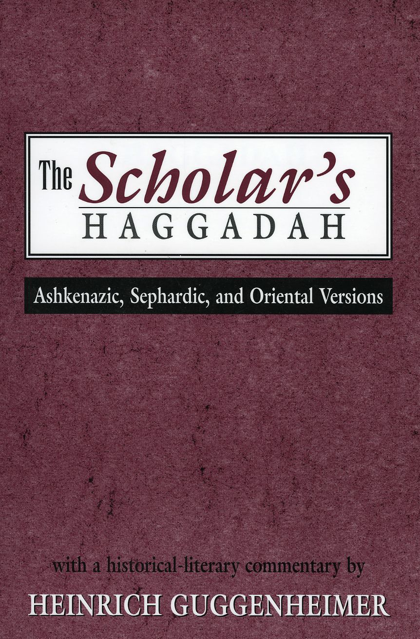 The Scholar's Haggadah: Ashkenazic, Sephardic, and Oriental Versions