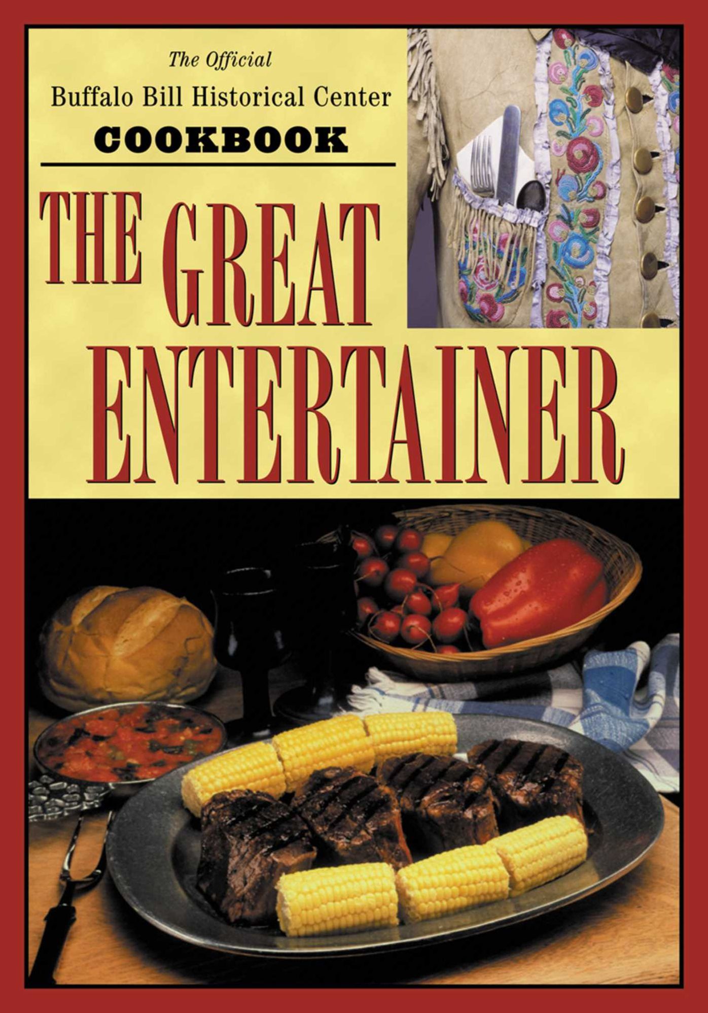 The Great Entertainer Cookbook: Recipes from the Buffalo Bill Historical Center