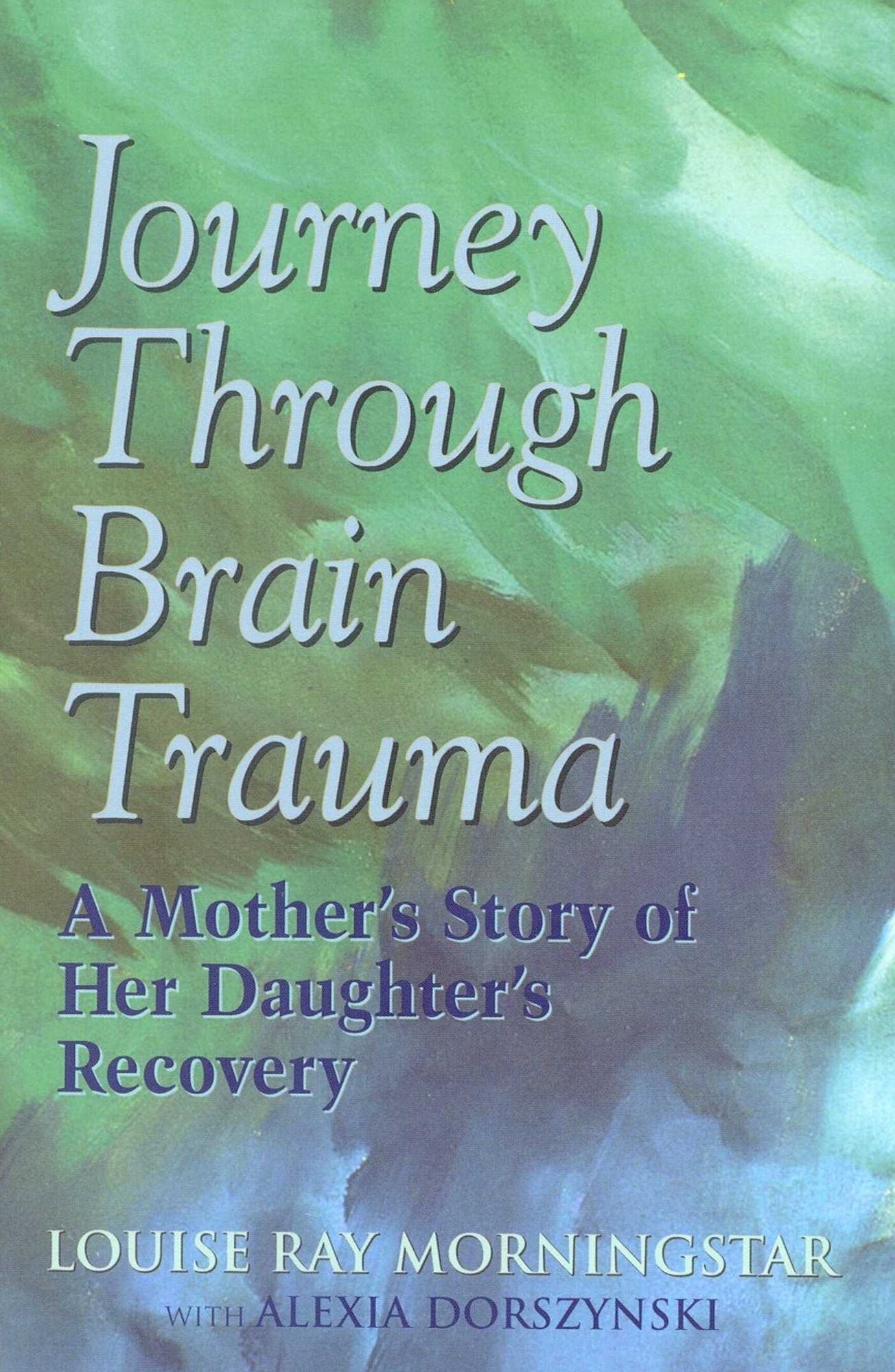 Journey Through Brain Trauma: A Mother's Story of Her Daughter's Recovery