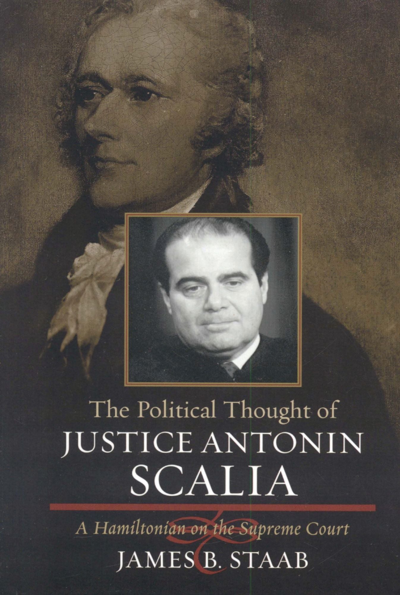The Political Thought of Justice Antonin Scalia: A Hamiltonian on the Supreme Court