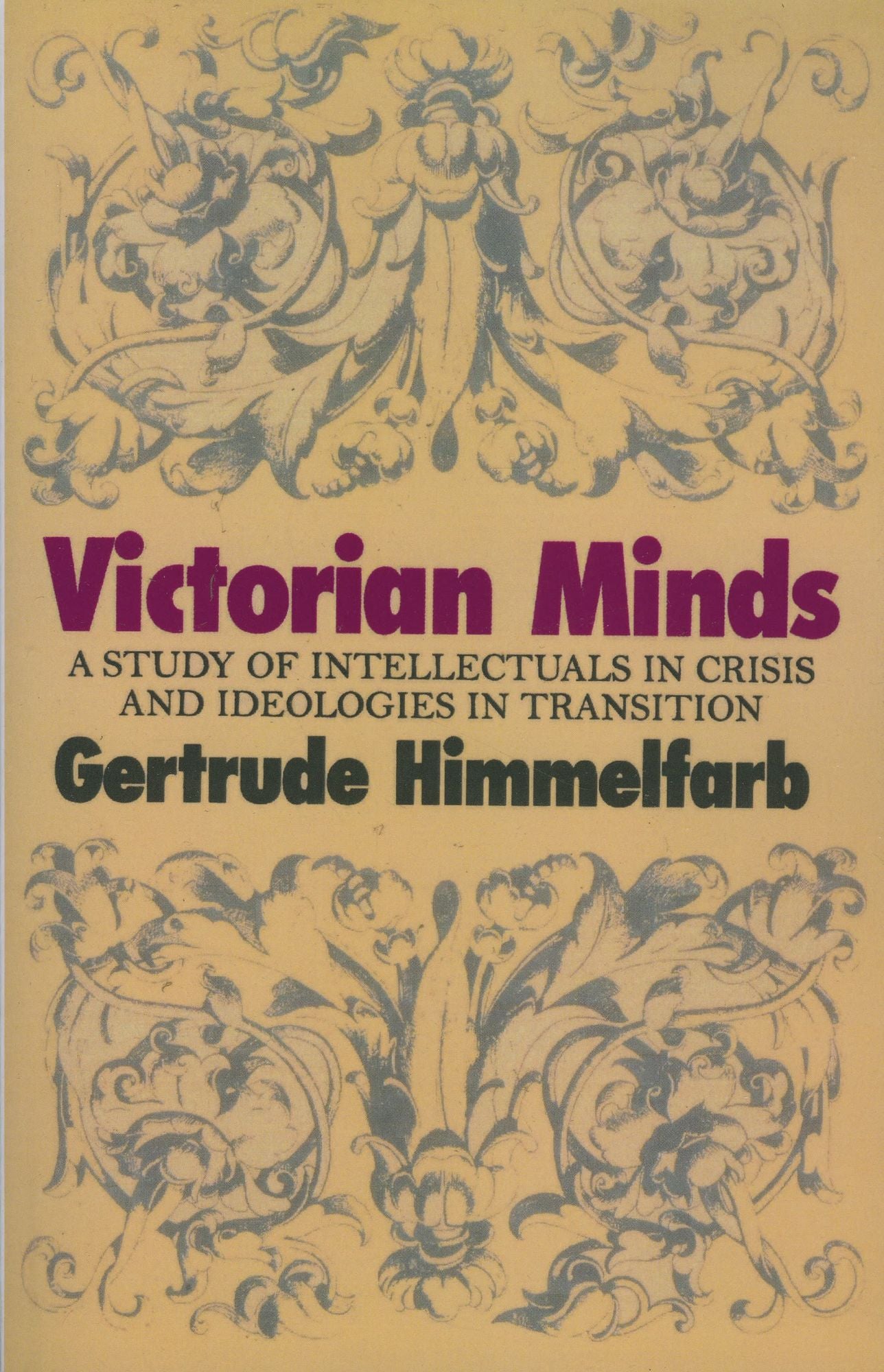 Victorian Minds: A Study of Intellectuals in Crisis and Ideologies in Transition