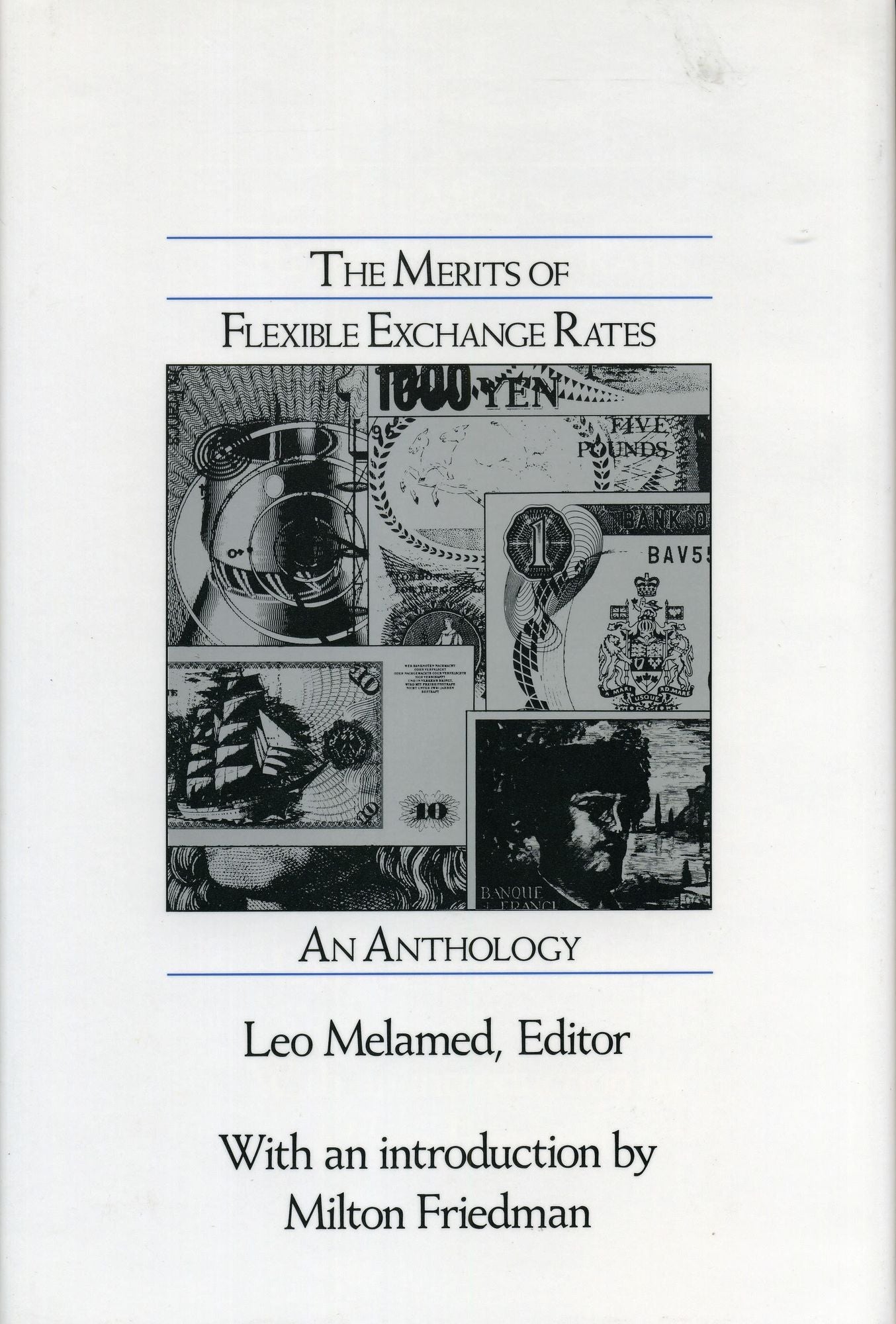 The Merits of Flexible Exchange Rates: An Anthology