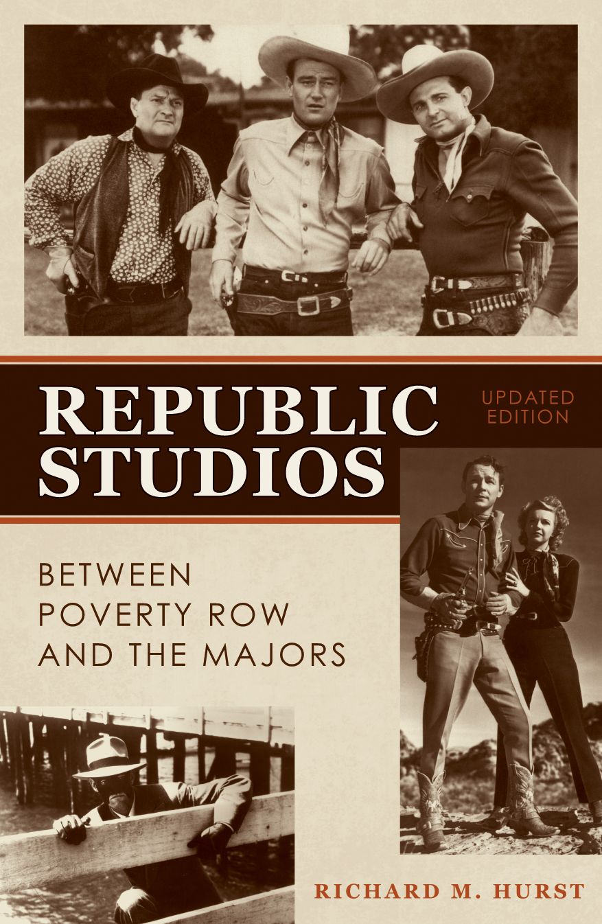 Republic Studios: Beyond Poverty Row and the Majors