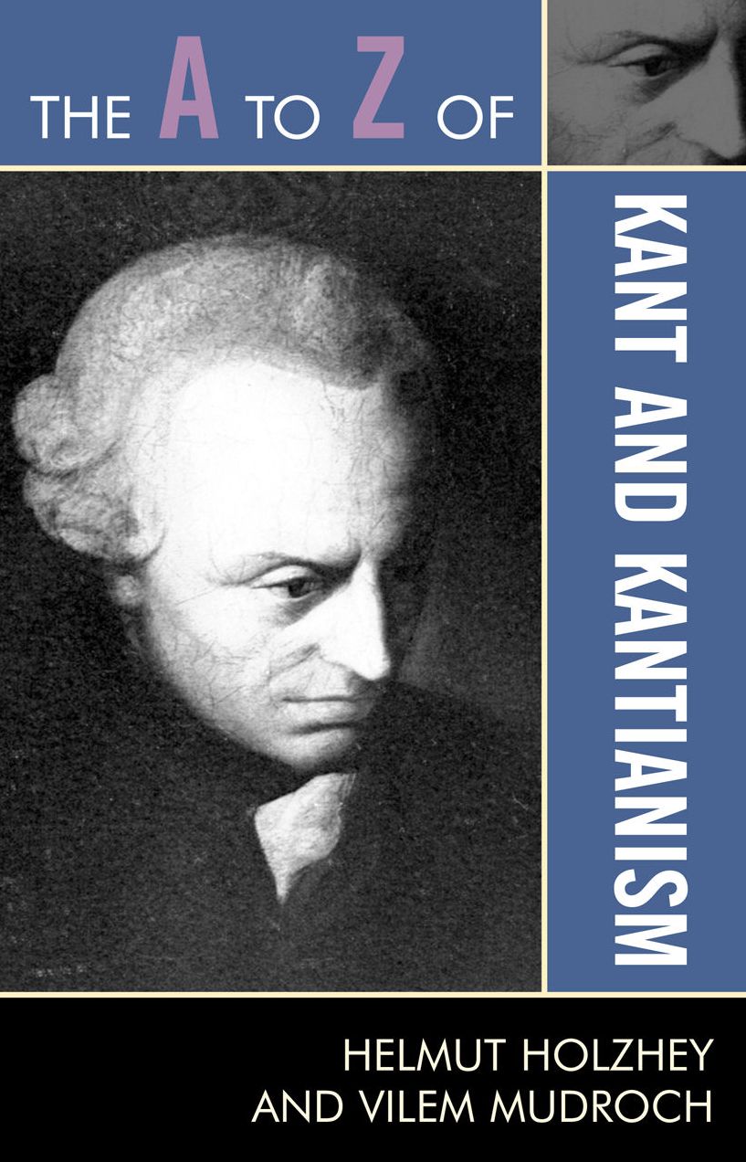 The A to Z of Kant and Kantianism