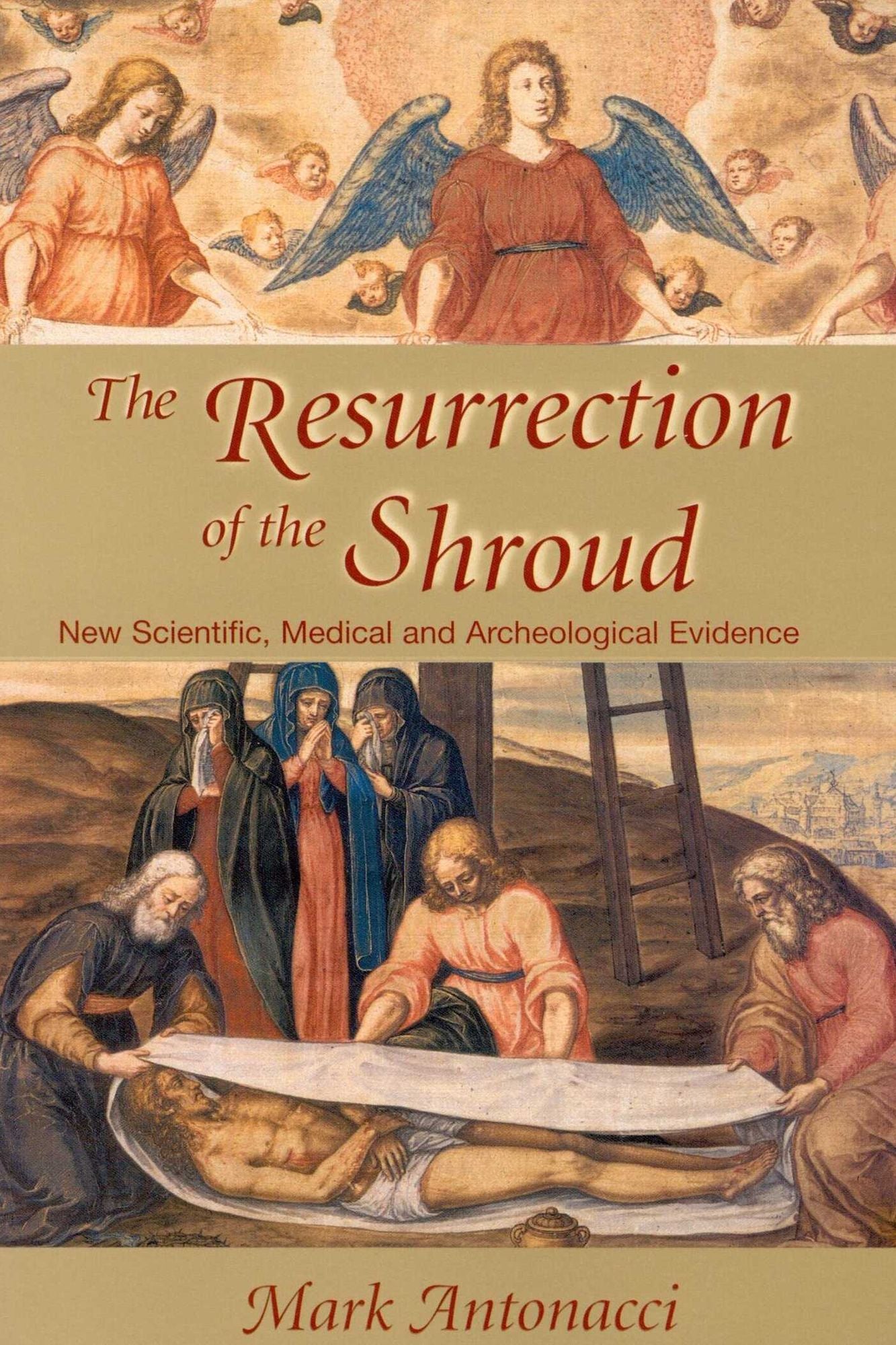 Resurrection of the Shroud: New Scientific, Medical, and Archeological Evidence