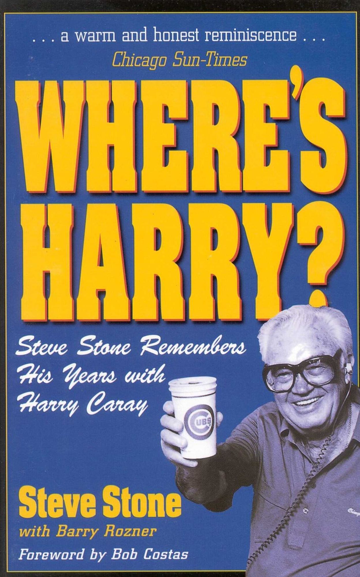 Where's Harry?: Steve Stone Remembers 25 Years with Harry Caray