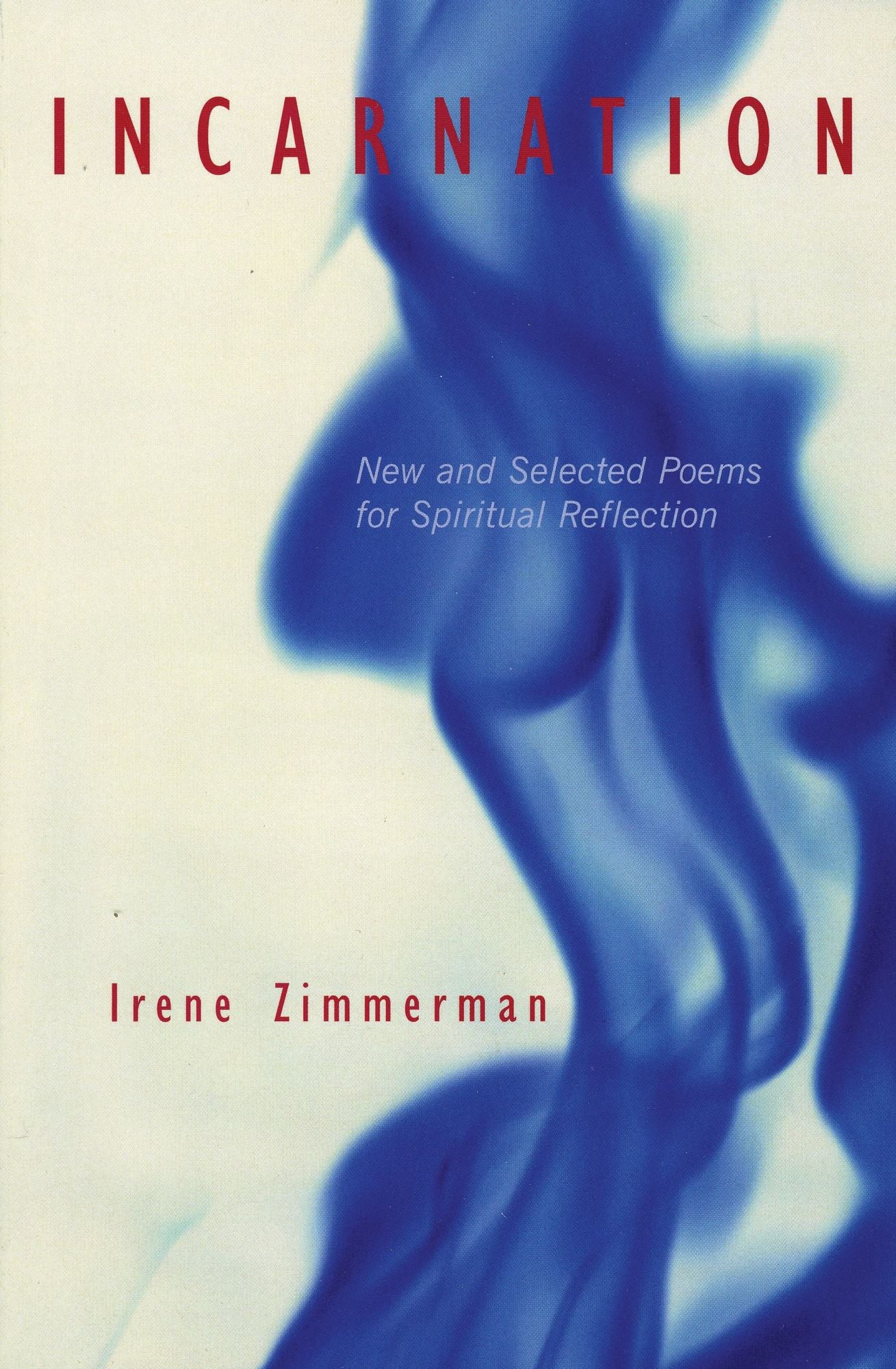 Incarnation: New and Selected Poems for Spiritual Reflection