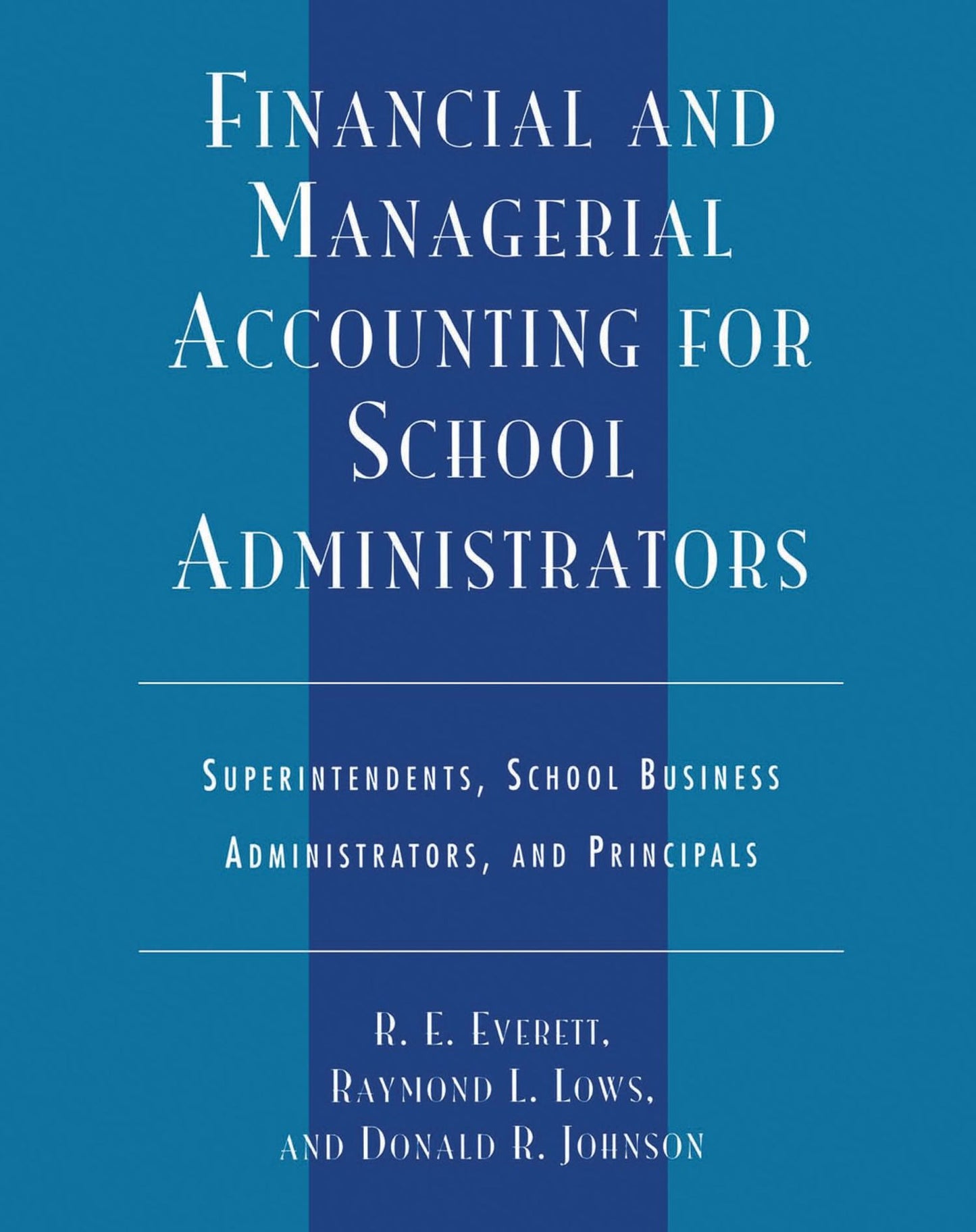 Financial and Managerial Accounting for School Administrators: Superintendents, School Business Administrators and Principals