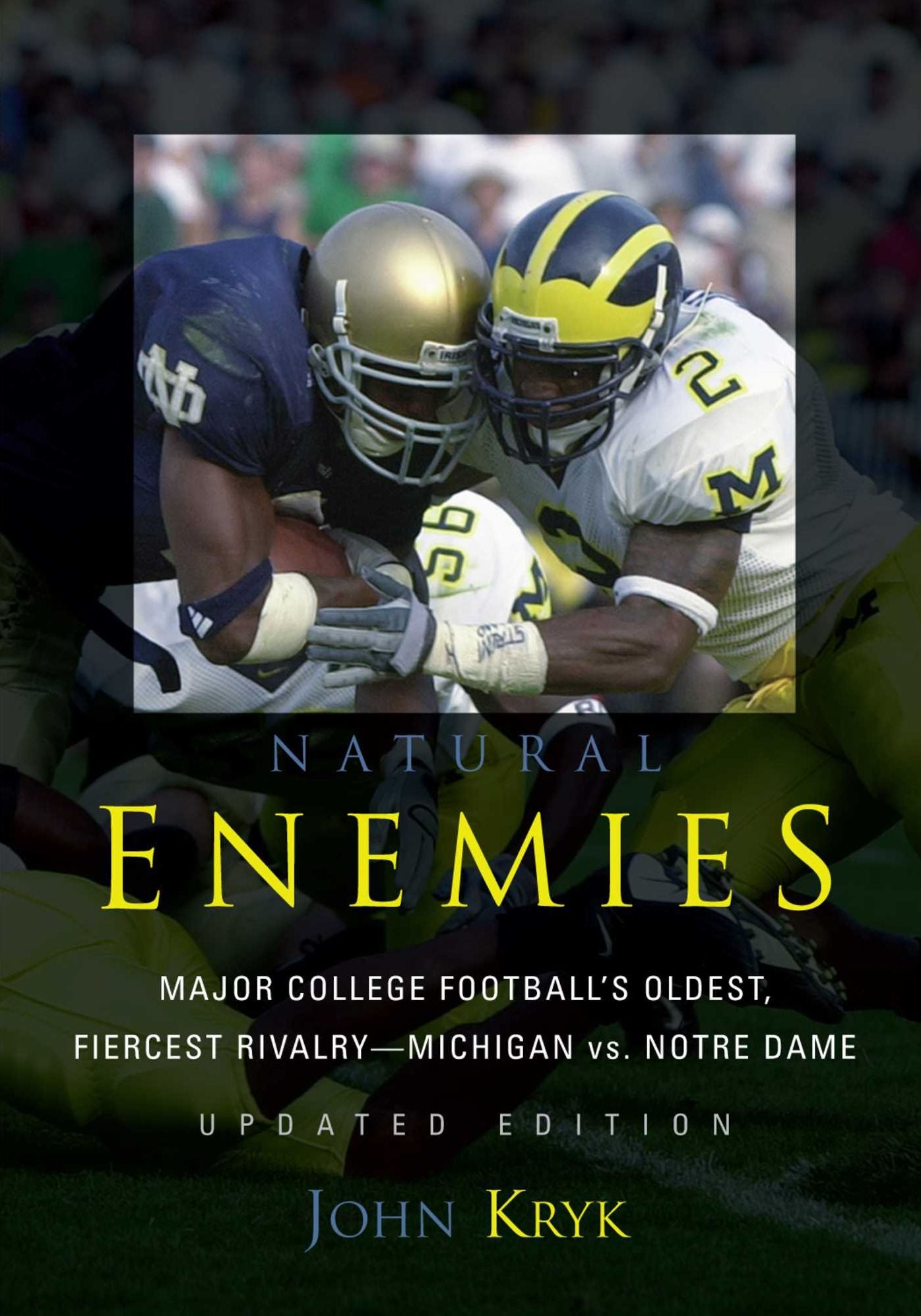 Natural Enemies: Major College Football's Oldest, Fiercest Rivalry-Michigan vs. Notre Dame