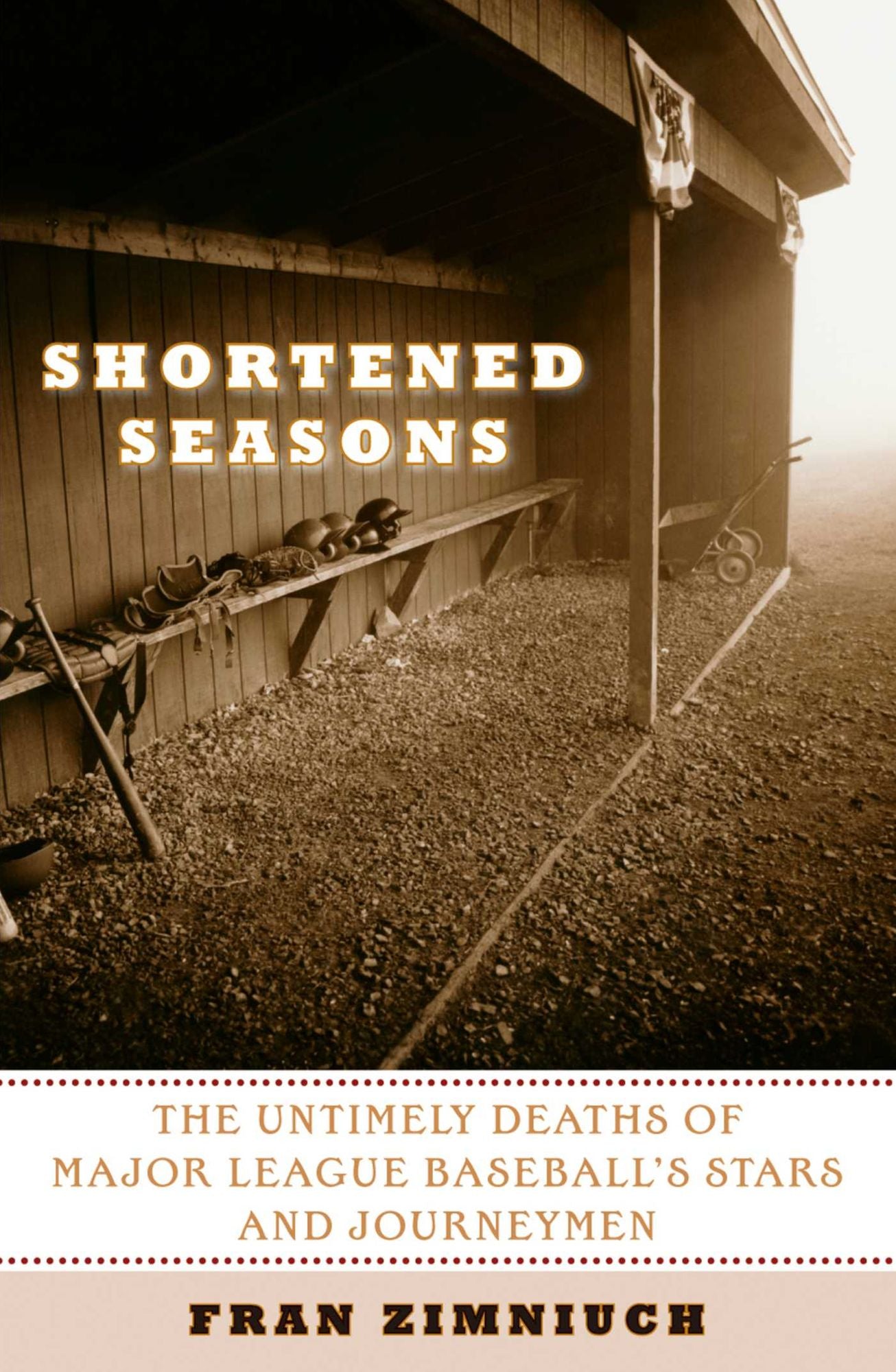 Shortened Seasons: The Untimely Deaths of Major League Baseball's Stars and Journeymen