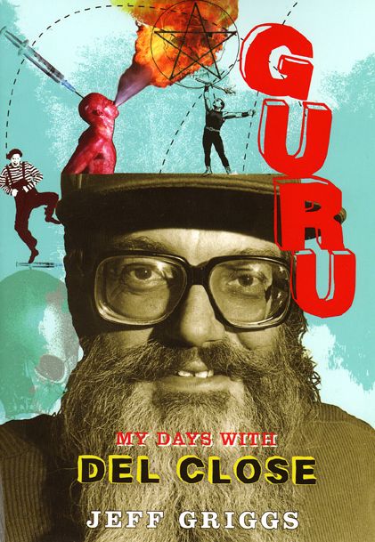 Guru: My Days with Del Close