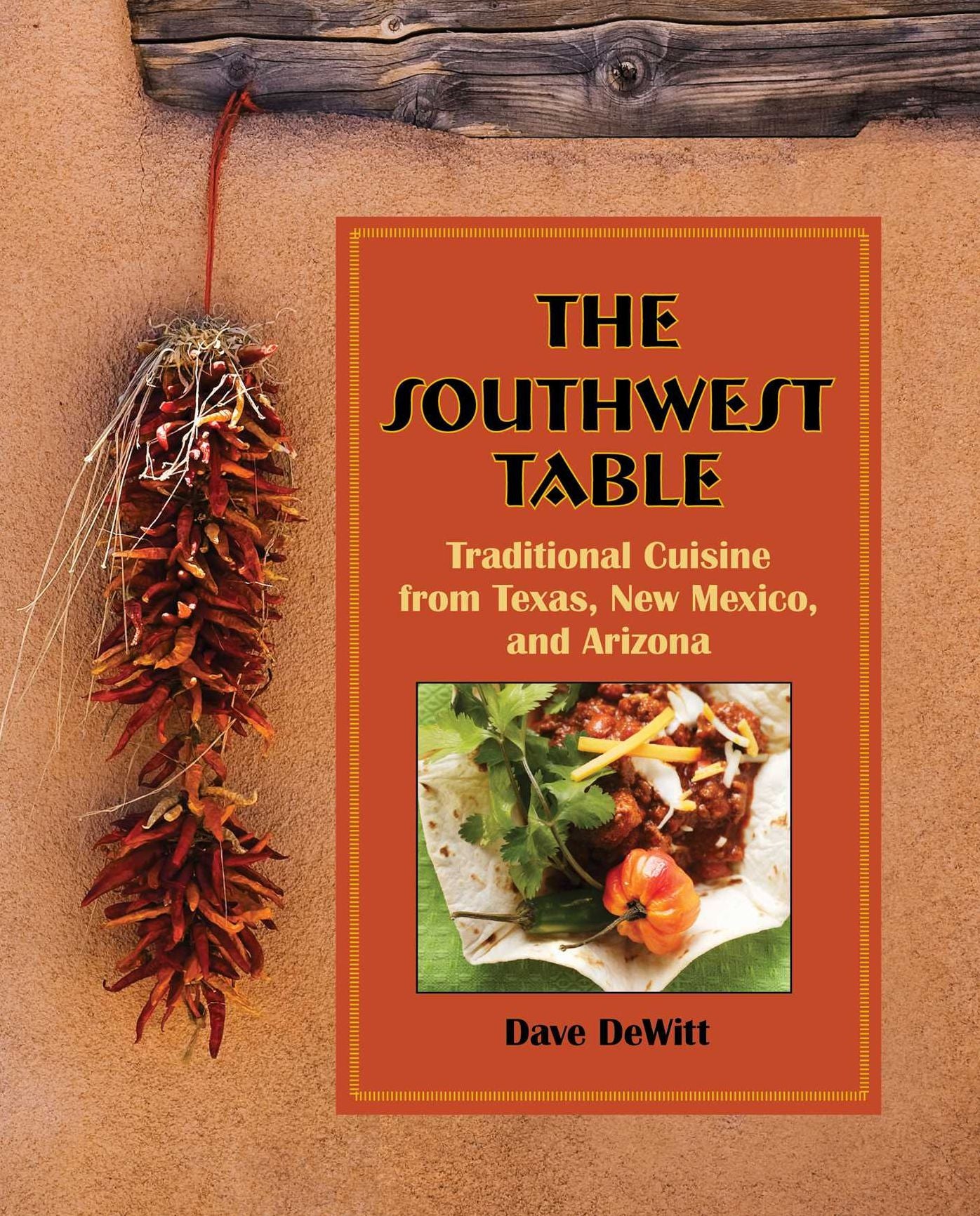 Southwest Table: Traditional Cuisine From Texas, New Mexico, And Arizona