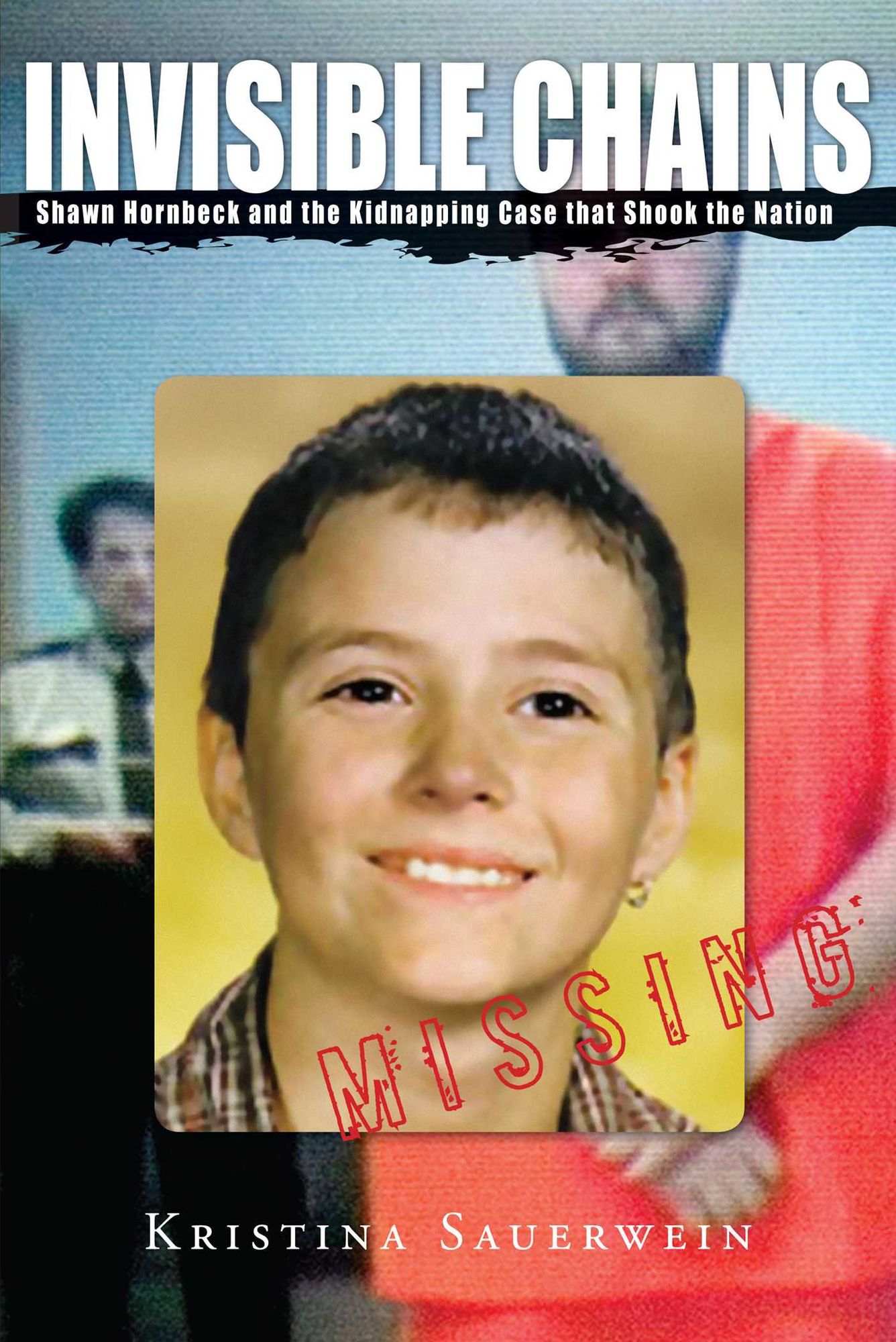 Invisible Chains: Shawn Hornbeck And The Kidnapping Case That Shook The Nation