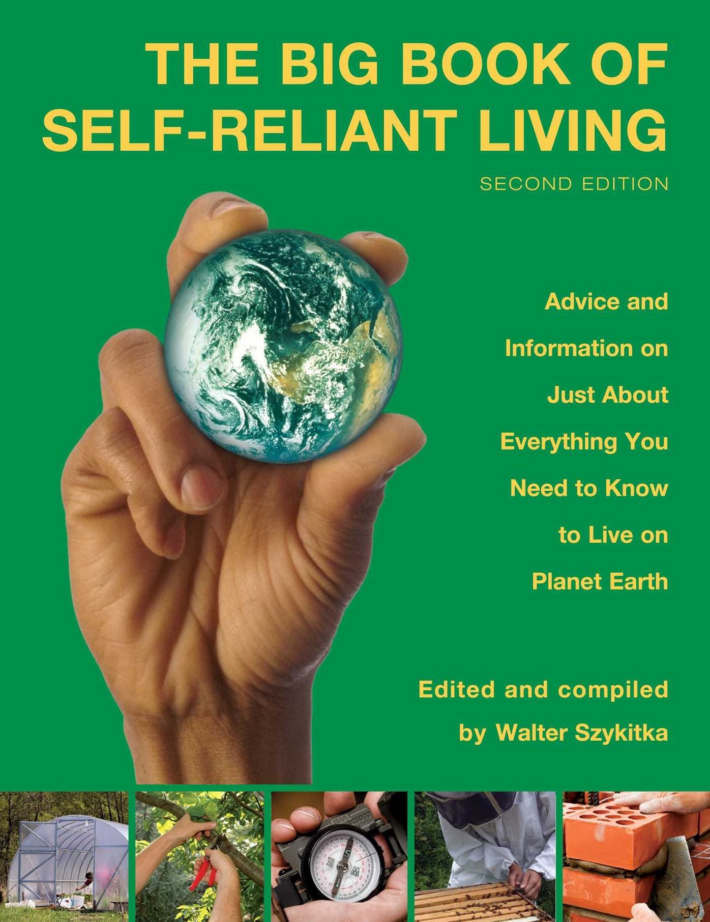 Big Book of Self-Reliant Living: Advice And Information On Just About Everything You Need To Know To Live On Planet Earth
