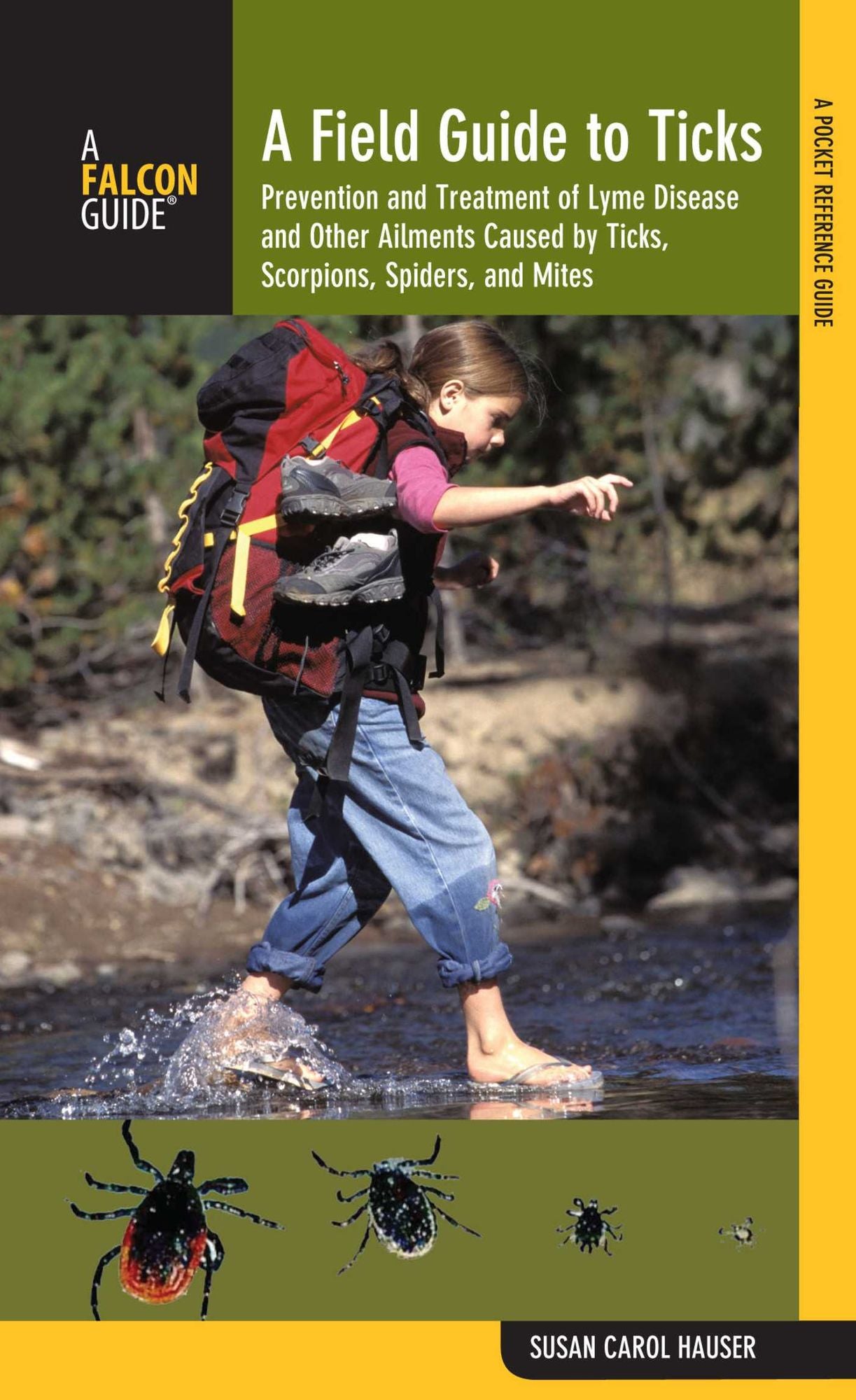 Field Guide to Ticks: Prevention And Treatment Of Lyme Disease And Other Ailments Caused By Ticks, Scorpions, Spiders, And Mites