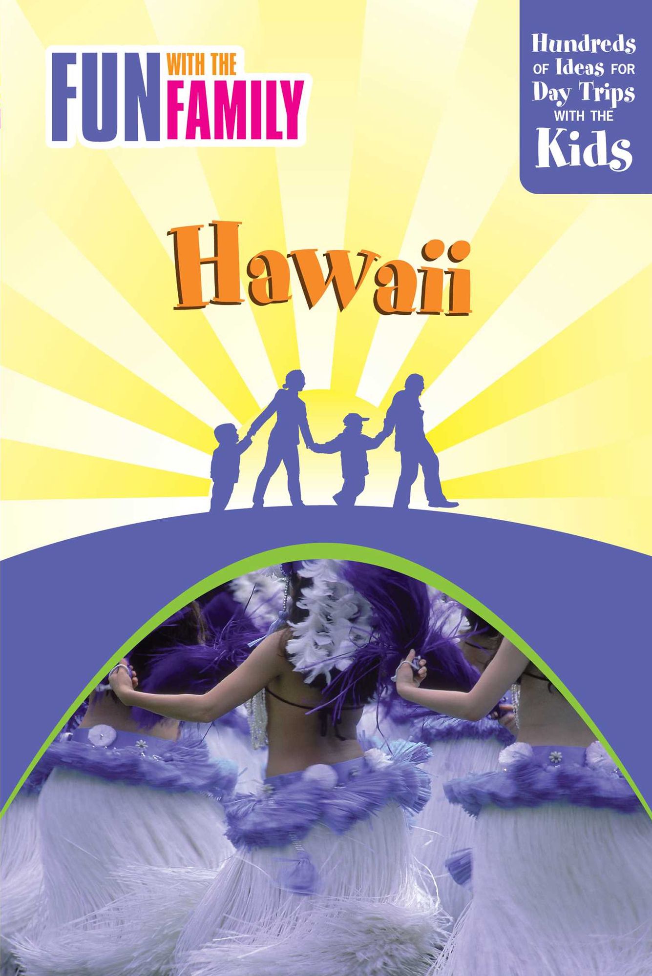 Fun with the Family Hawaii: Hundreds Of Ideas For Day Trips With The Kids