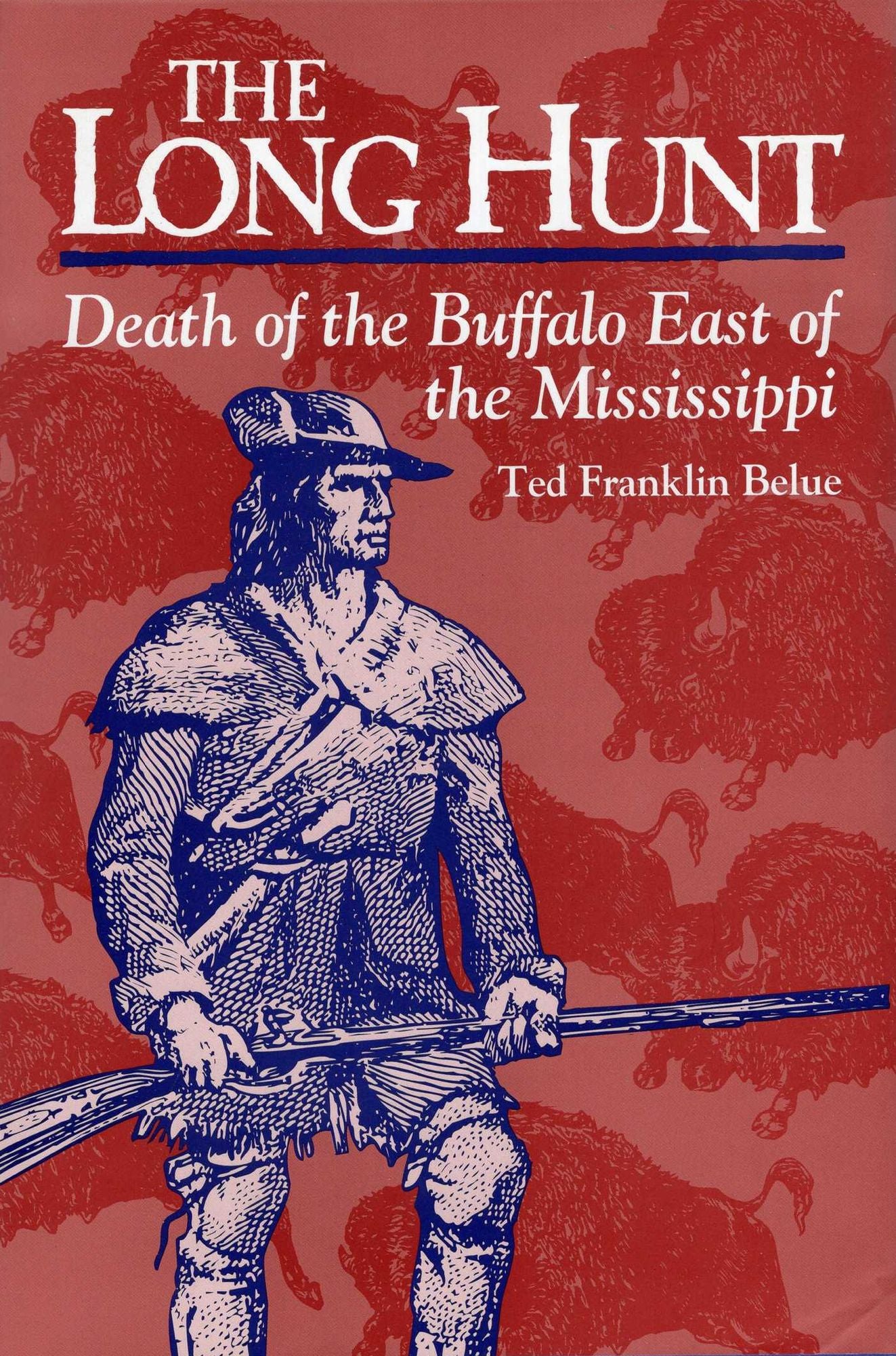 The Long Hunt: Death of the Buffalo East of the Mississippi
