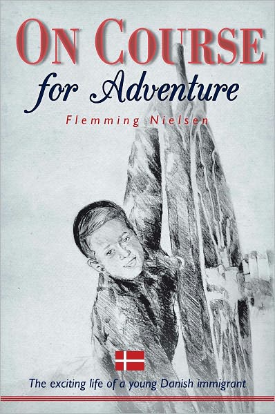 On Course for Adventure: The exciting life of a young Danish immigrant