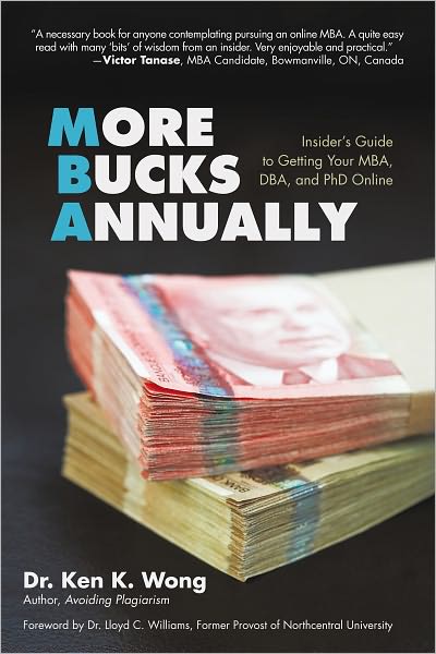 More Bucks Annually: Insider's Guide to Getting Your MBA, DBA, and PhD Online