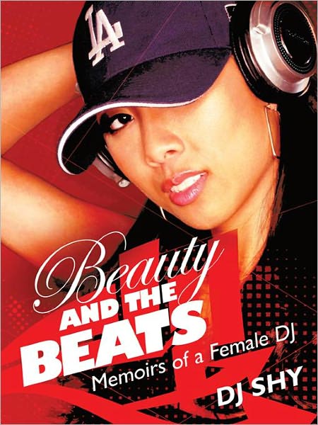 Beauty and the Beats: Memoirs of a Female DJ