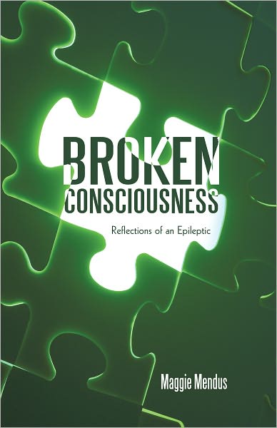 Broken Consciousness: Reflections of an Epileptic