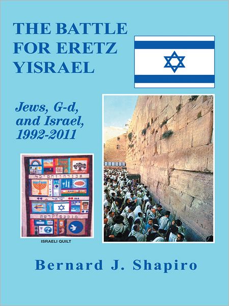 The Battle for Eretz Yisrael: Jews, G-d and Israel, 1992-2011